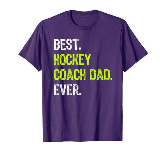 Best Hockey Coach Dad Ever Fathers Day T-Shirt - Graphic Print for Adults - T-Shirt, Sweatshirt, Hoodie