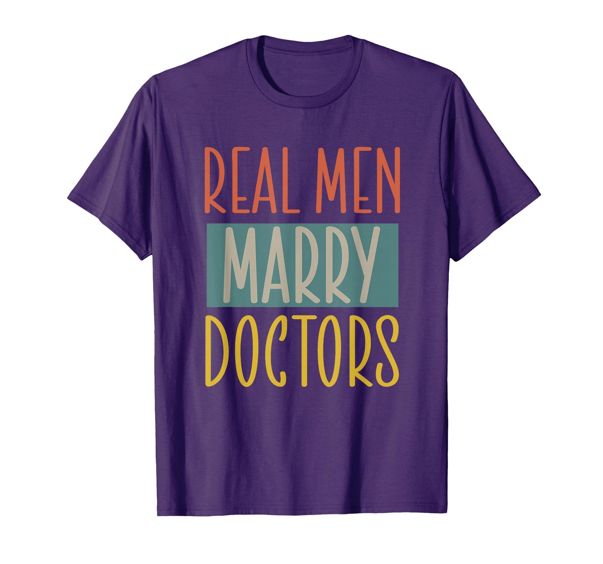 Real Marry Doctors Husband Married To T-Shirt - Novelty Apparel Men Women - T-Shirt, Sweatshirt, Hoodie