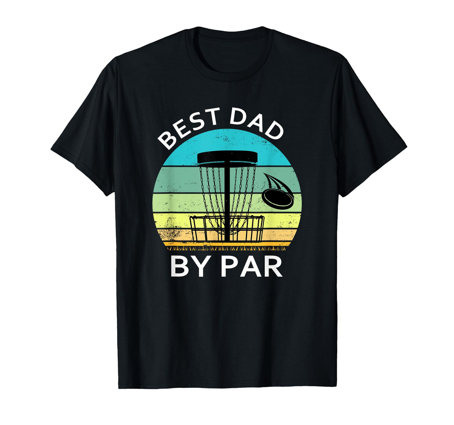 Best Dad Par Fathers Day Disc Golf T-Shirt - Fun Novelty Design Unisex - T-Shirt, Sweatshirt, Hoodie