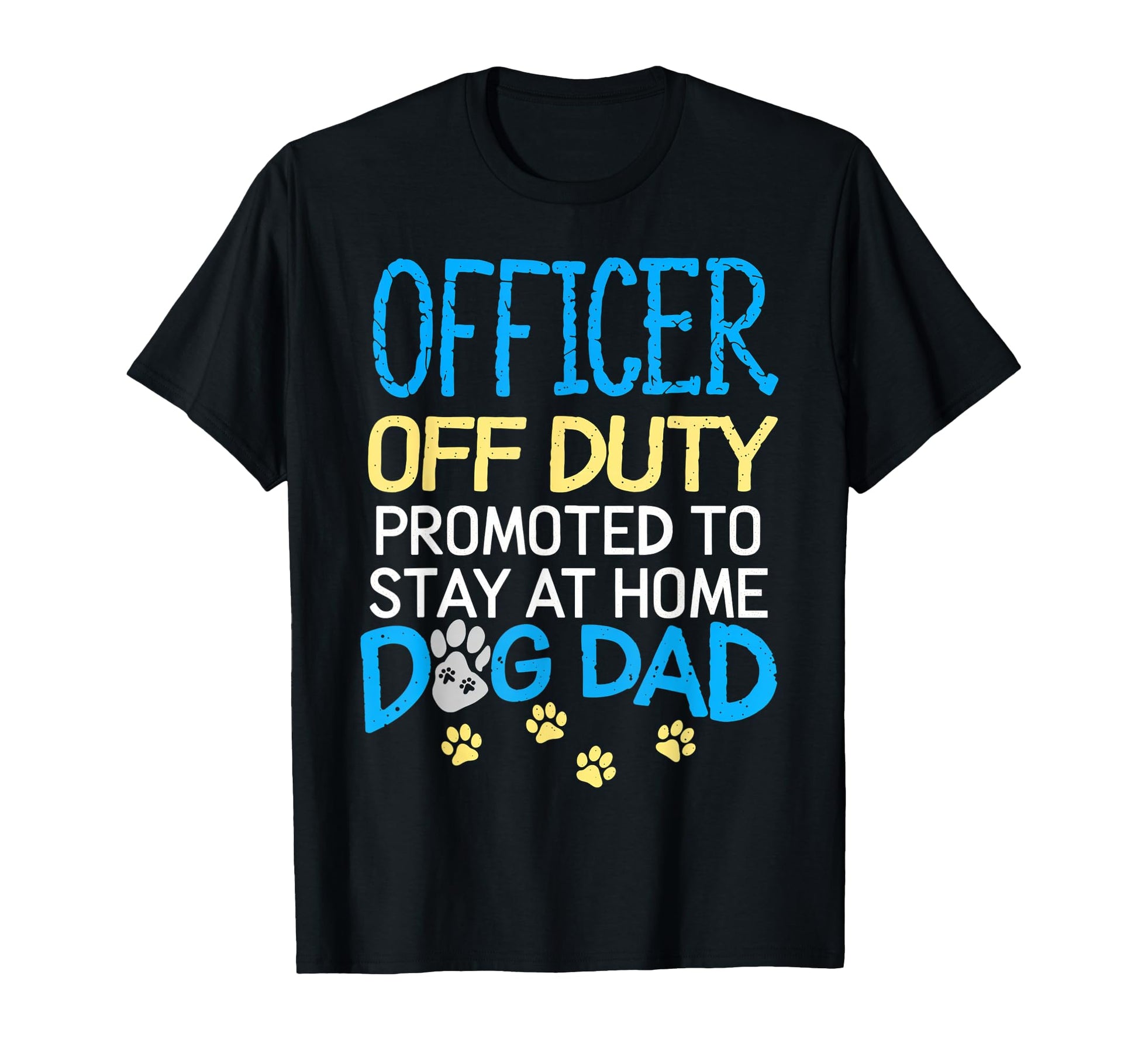 Officer Off Duty Dog Dad Dog Owner T-Shirt - Custom Art Print for Adults - T-Shirt, Sweatshirt, Hoodie