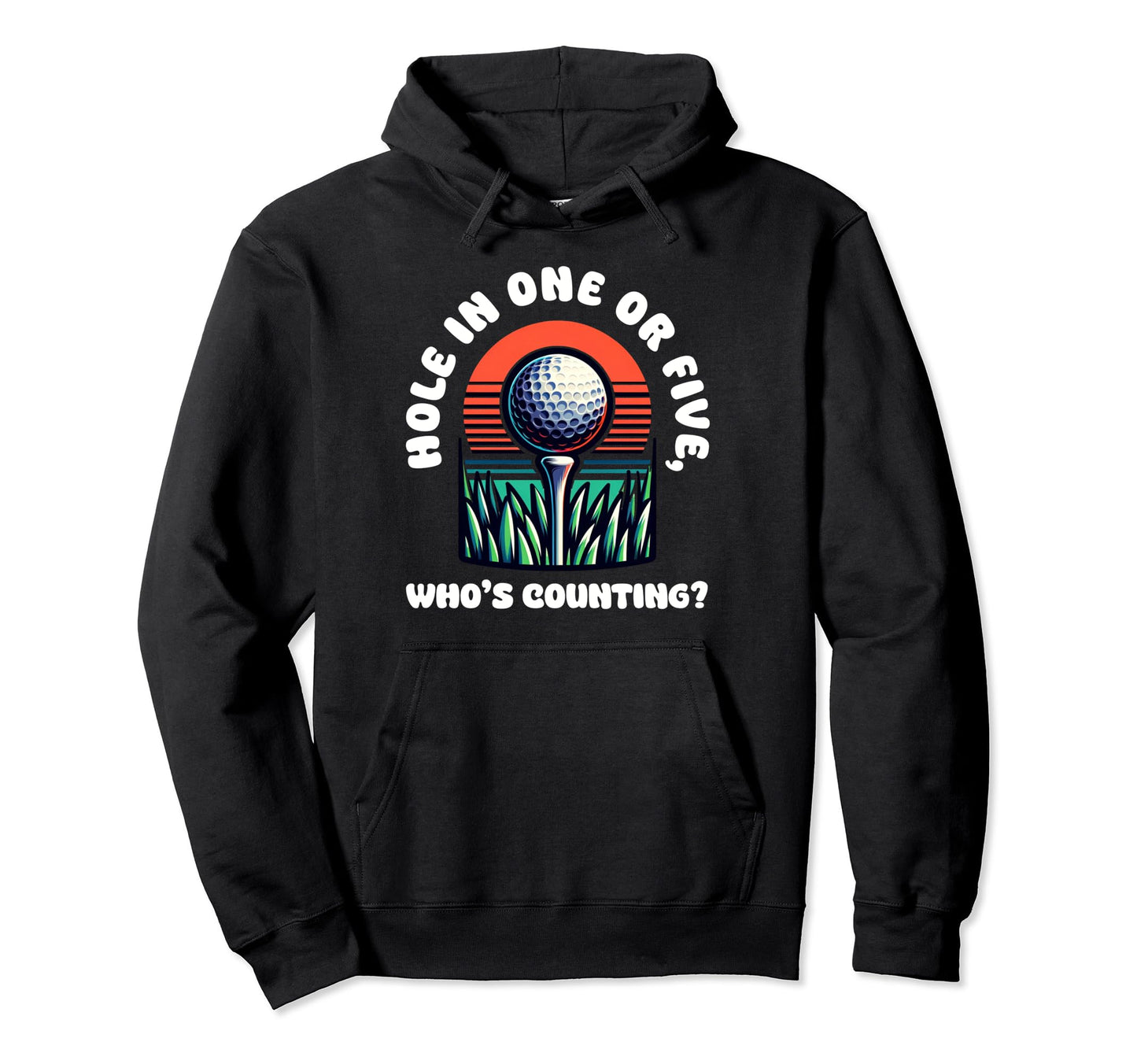 Funny Hole One Whos Counting Golfing Gag Hoodie - Unique Graphic Unisex - T-Shirt, Sweatshirt, Hoodie