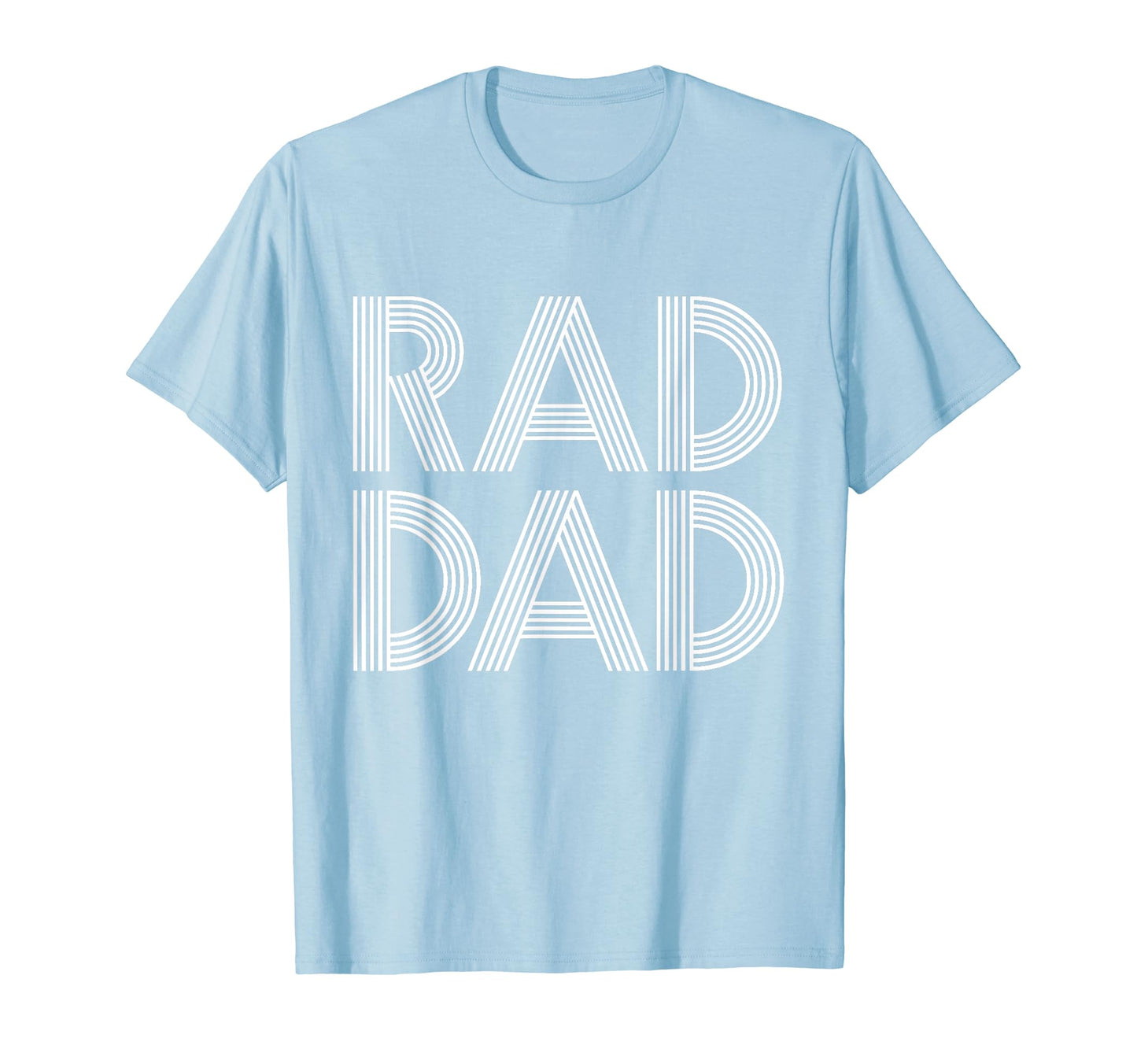 Mens Fathers Day Gift Rad Dad Gift T-Shirt - Casual Everyday Wear Unisex - T-Shirt, Sweatshirt, Hoodie