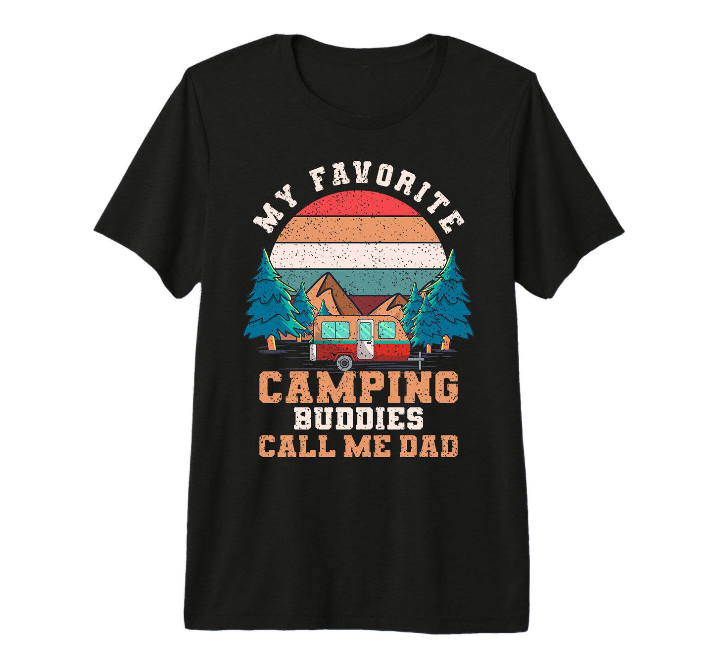 My Favorite Camping Buddies Call Me Dad Dad T-Shirt - Graphic Print Unisex - T-Shirt, Sweatshirt, Hoodie