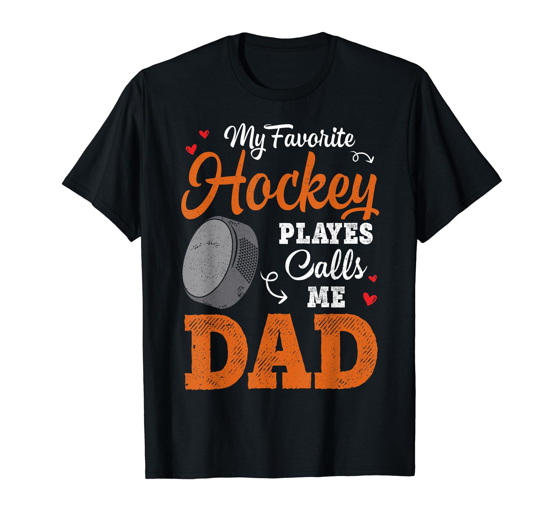 My Favorite Hockey Player Calls Me Dad T-Shirt - Unique Graphic Unisex - T-Shirt, Sweatshirt, Hoodie