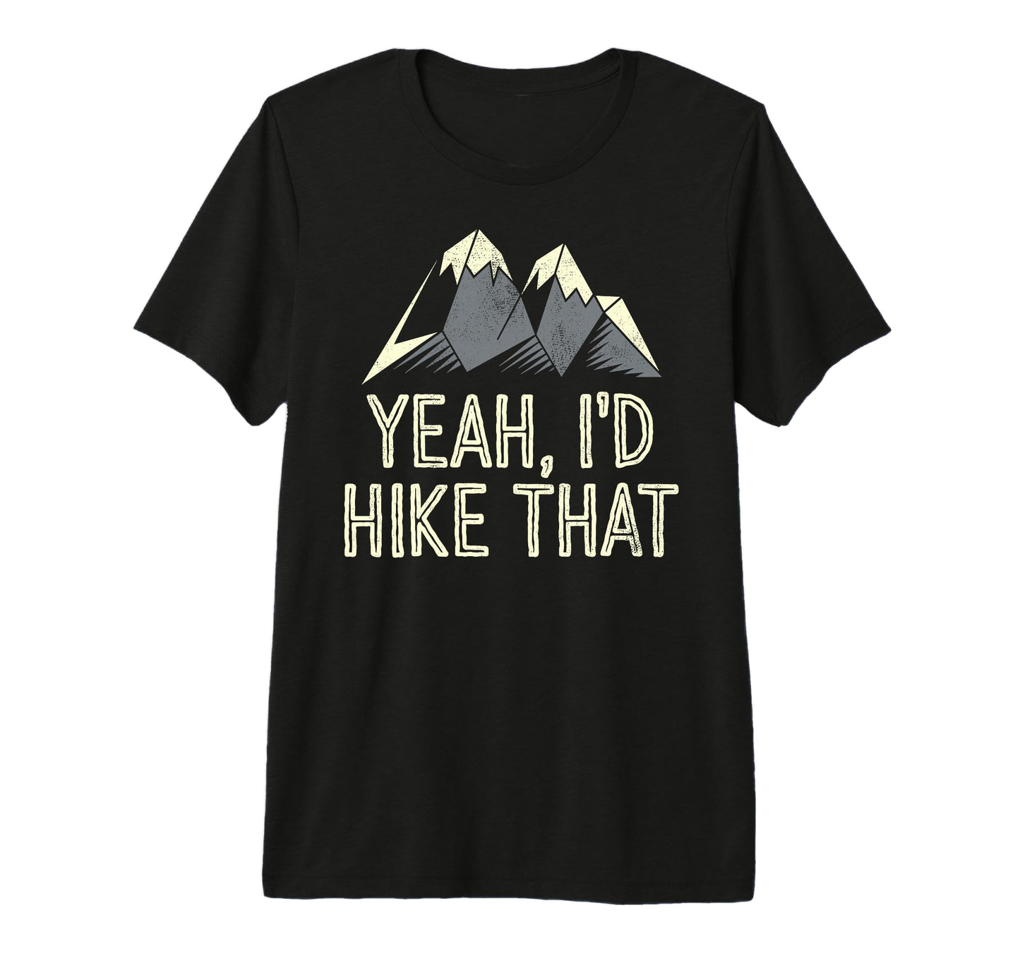 Yeah Id Hike That Backpacking T-Shirt - Fun Novelty Design for Adults - T-Shirt, Sweatshirt, Hoodie