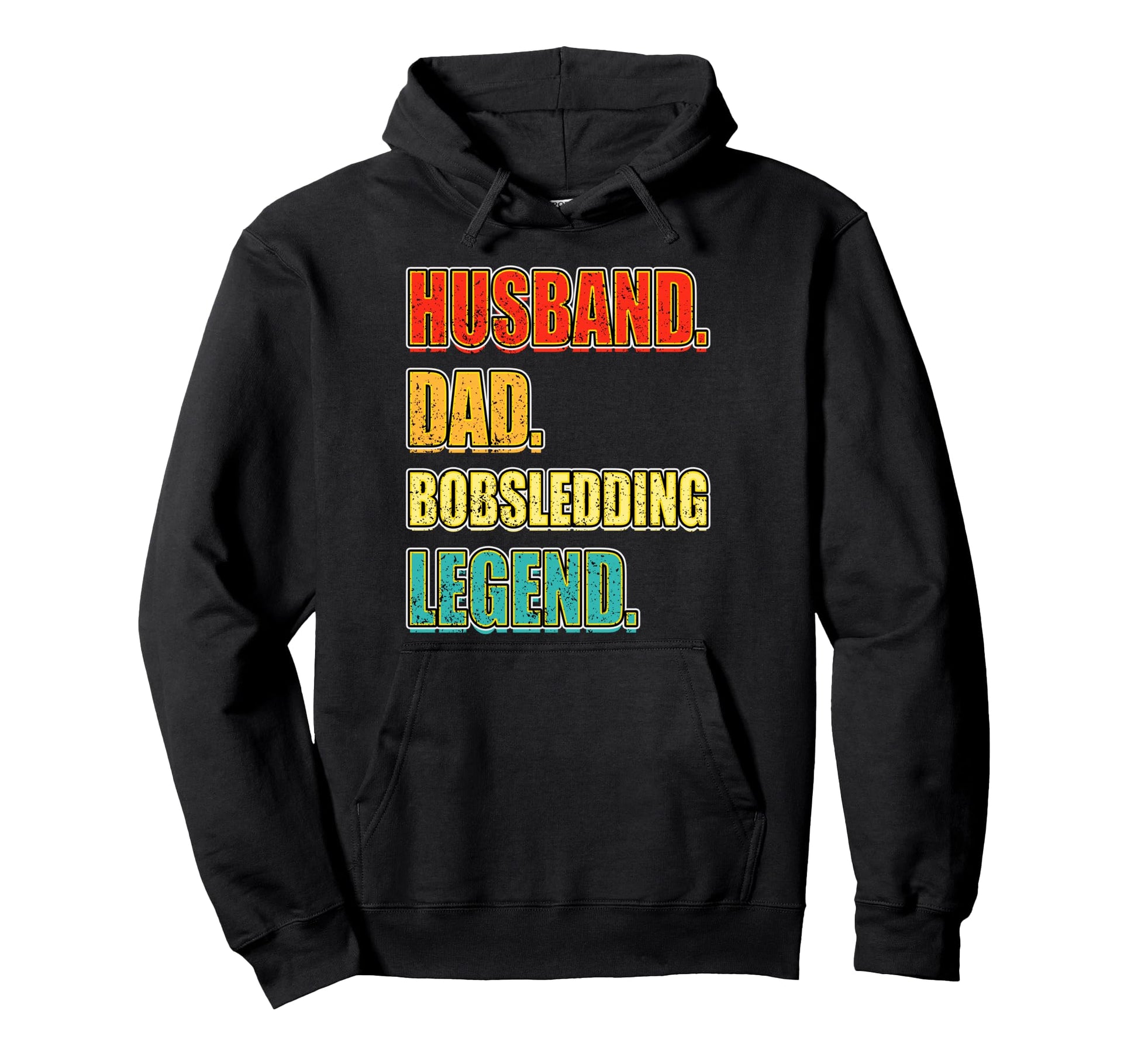 Husband Dad Bobsledding Legend Hoodie - Novelty Apparel Unisex - T-Shirt, Sweatshirt, Hoodie
