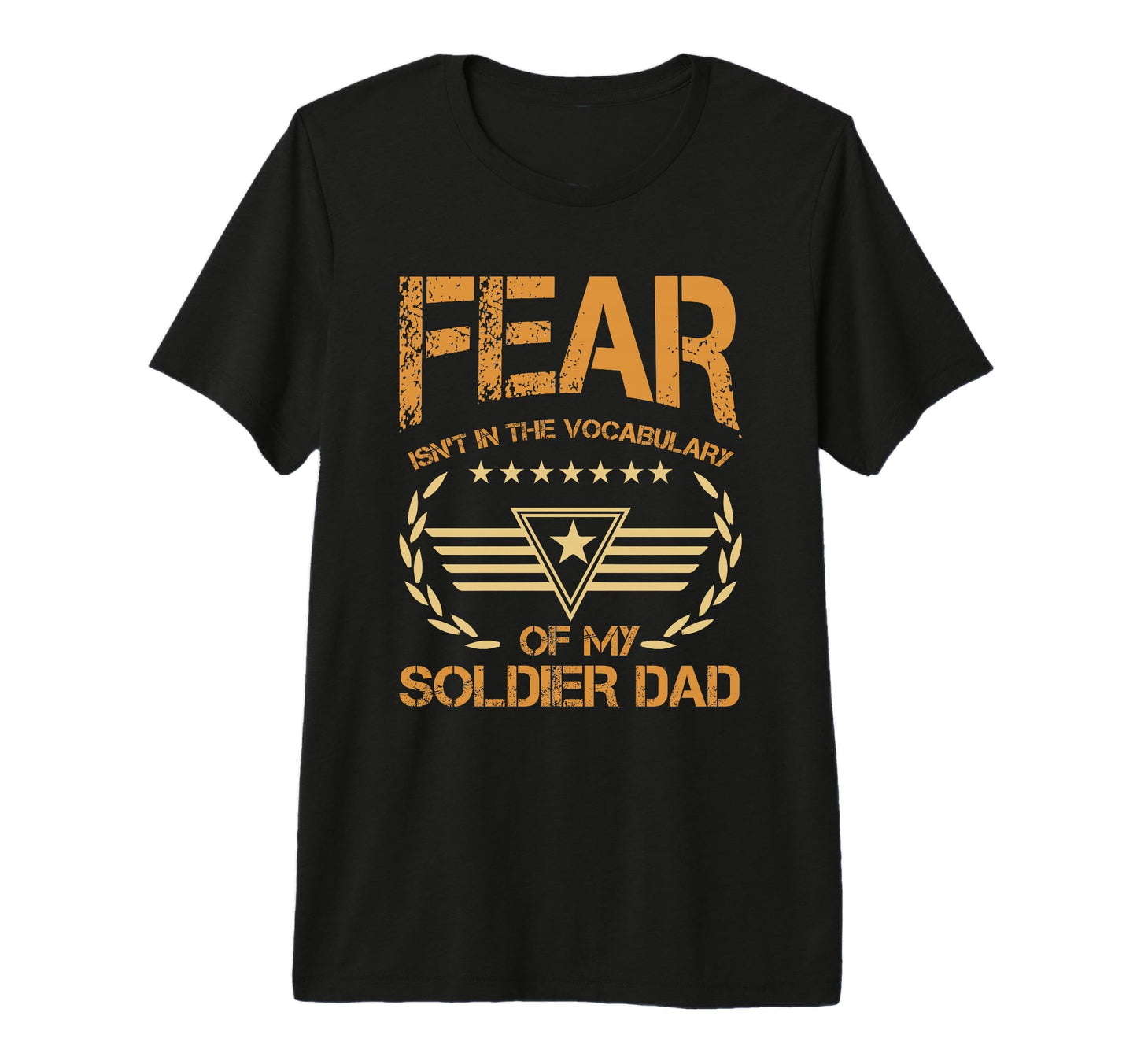 Fear Isnt Vocabulary My Soldier Dad T-Shirt - Custom Art Print Men Women - T-Shirt, Sweatshirt, Hoodie