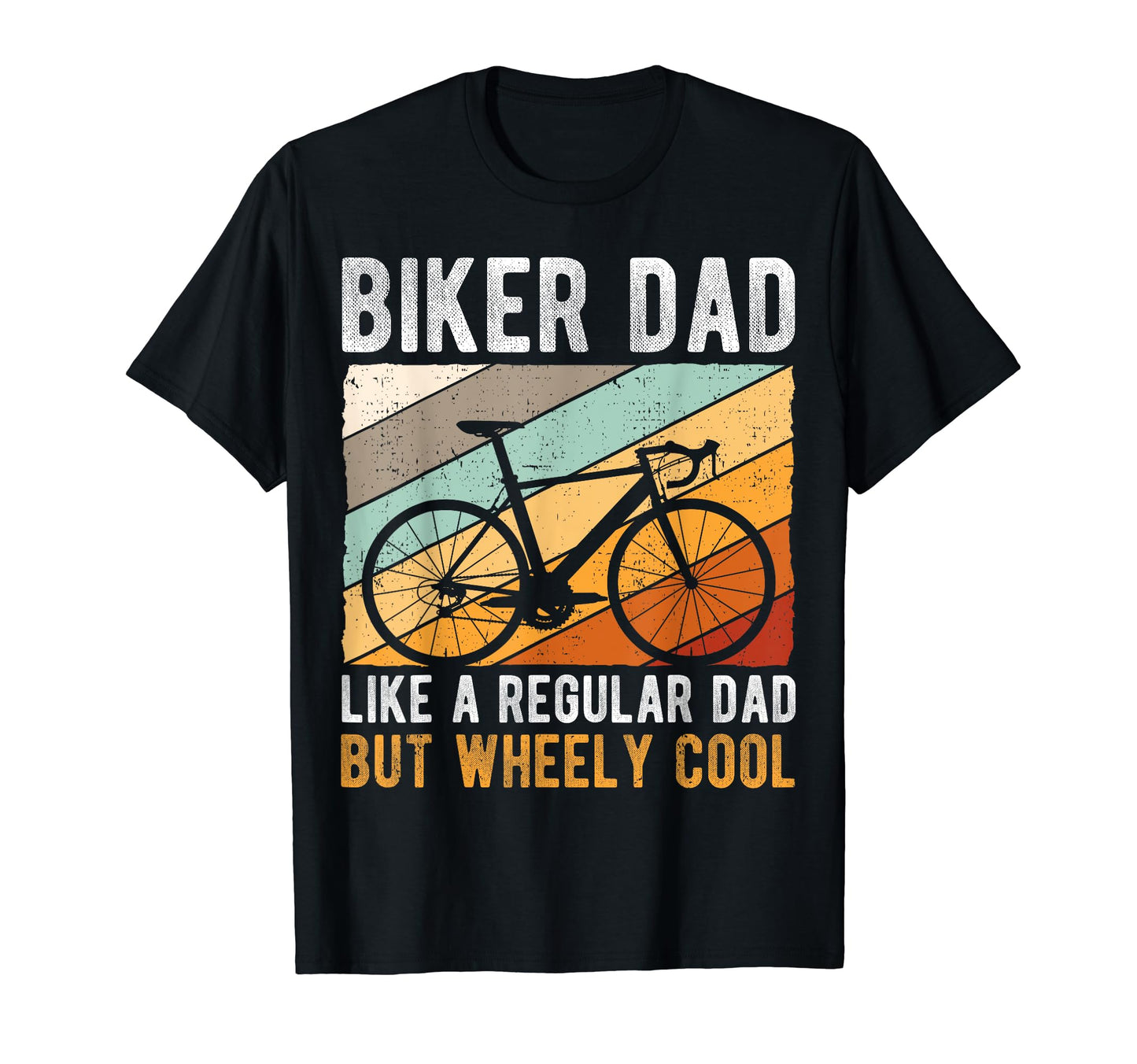 Biker Dad Like Regular Dad But Wheely T-Shirt - Unique Graphic Unisex - T-Shirt, Sweatshirt, Hoodie