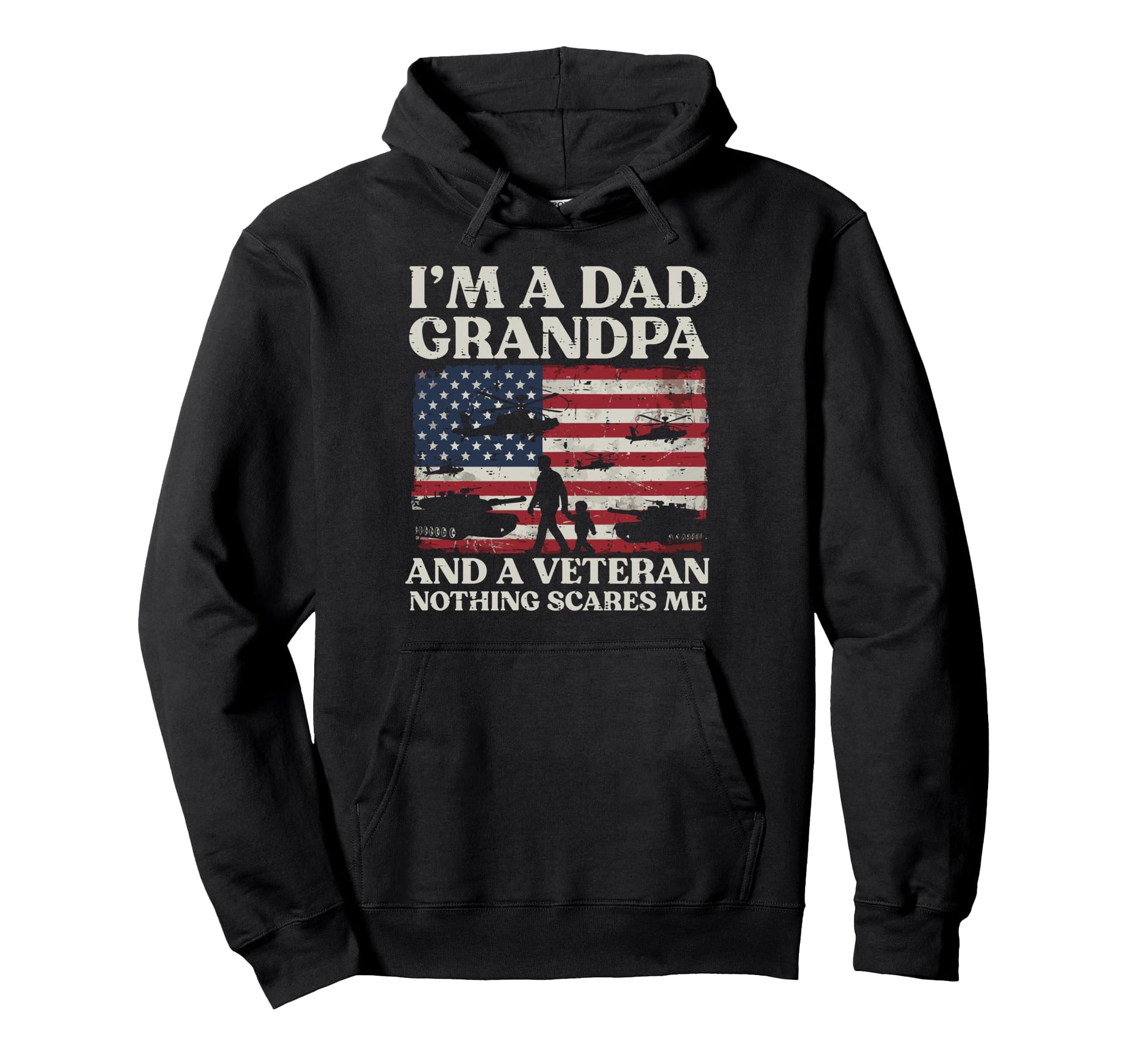 Dad Grandpa Veteran Nothing Scare Me 4Th Hoodie - Graphic Print Unisex - T-Shirt, Sweatshirt, Hoodie