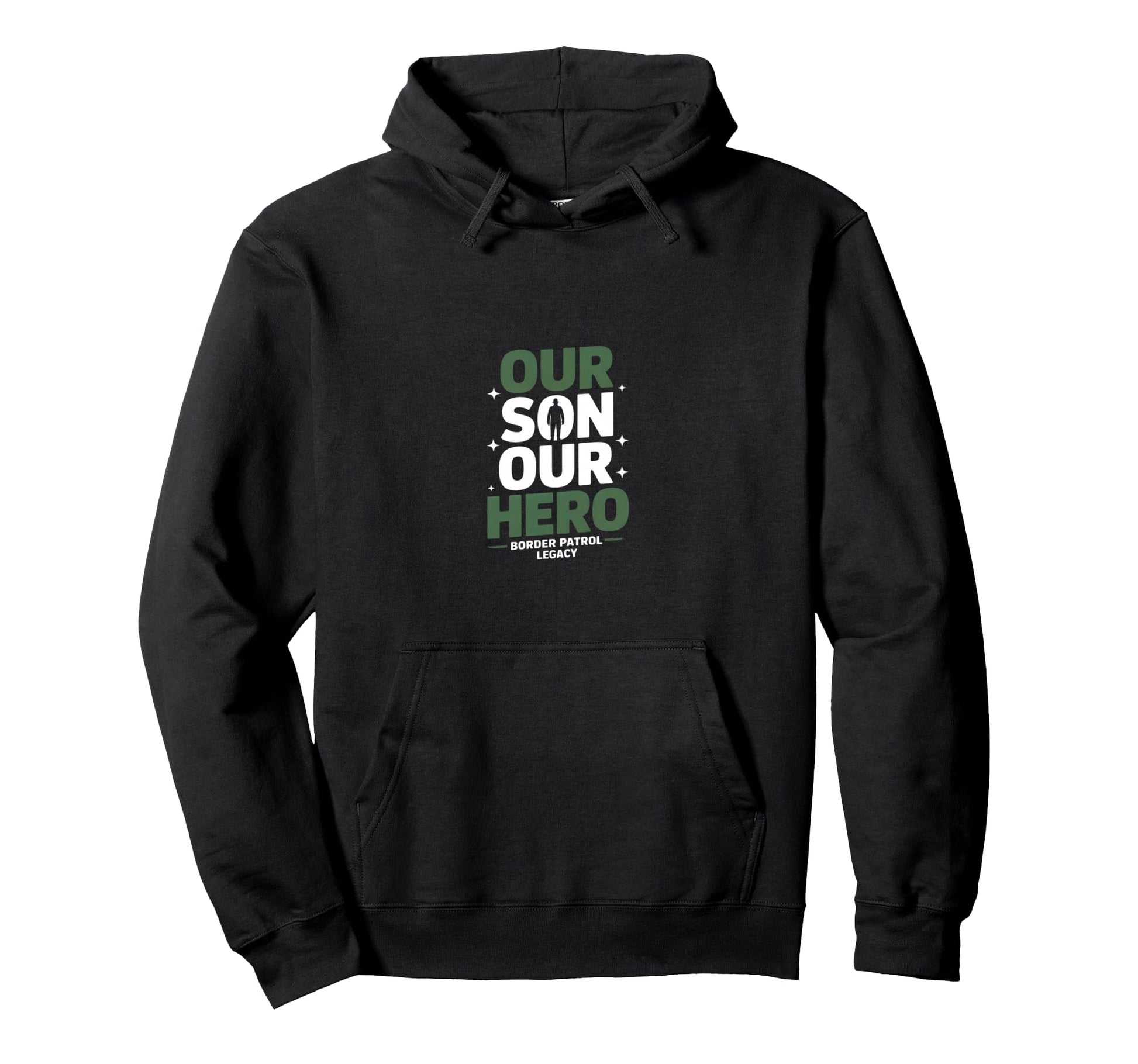 Our Son Our Hero Funny Border Patrol Hoodie - Streetwear Style Unisex - T-Shirt, Sweatshirt, Hoodie