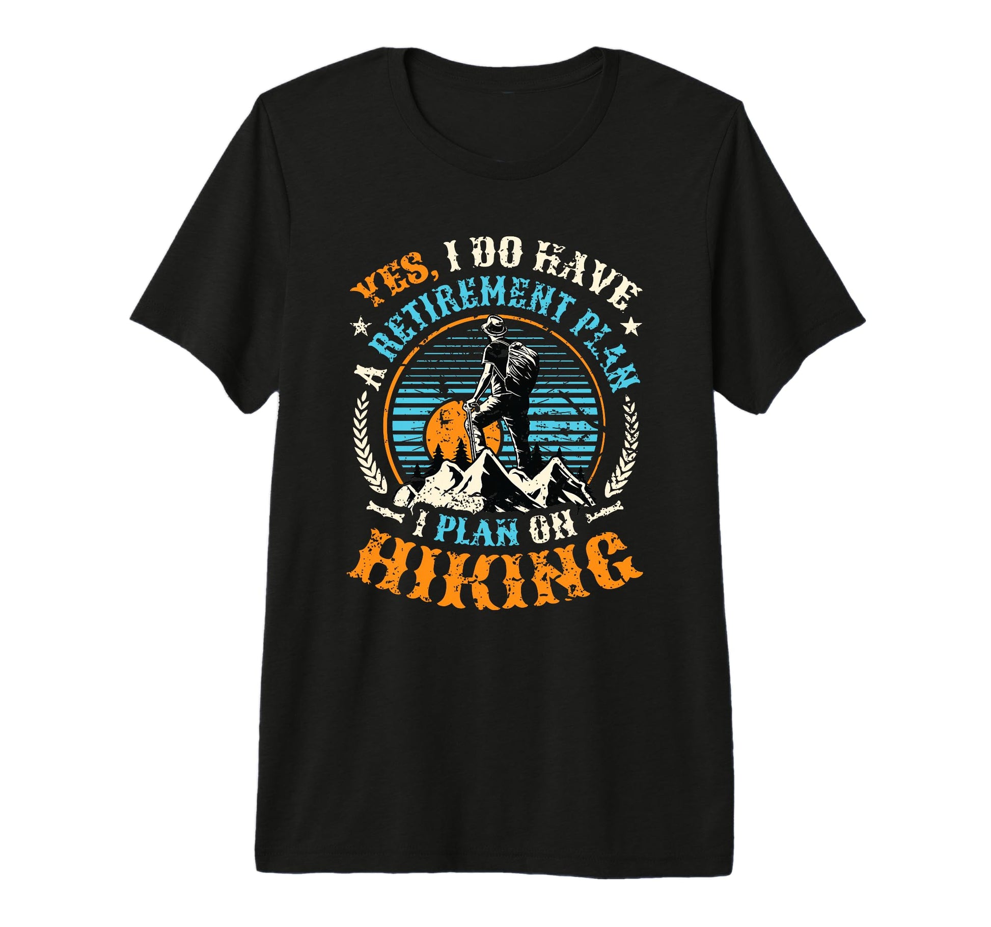 Retirement Plan Hiking Retired Hiker T-Shirt - Custom Art Print Men Women - T-Shirt, Sweatshirt, Hoodie