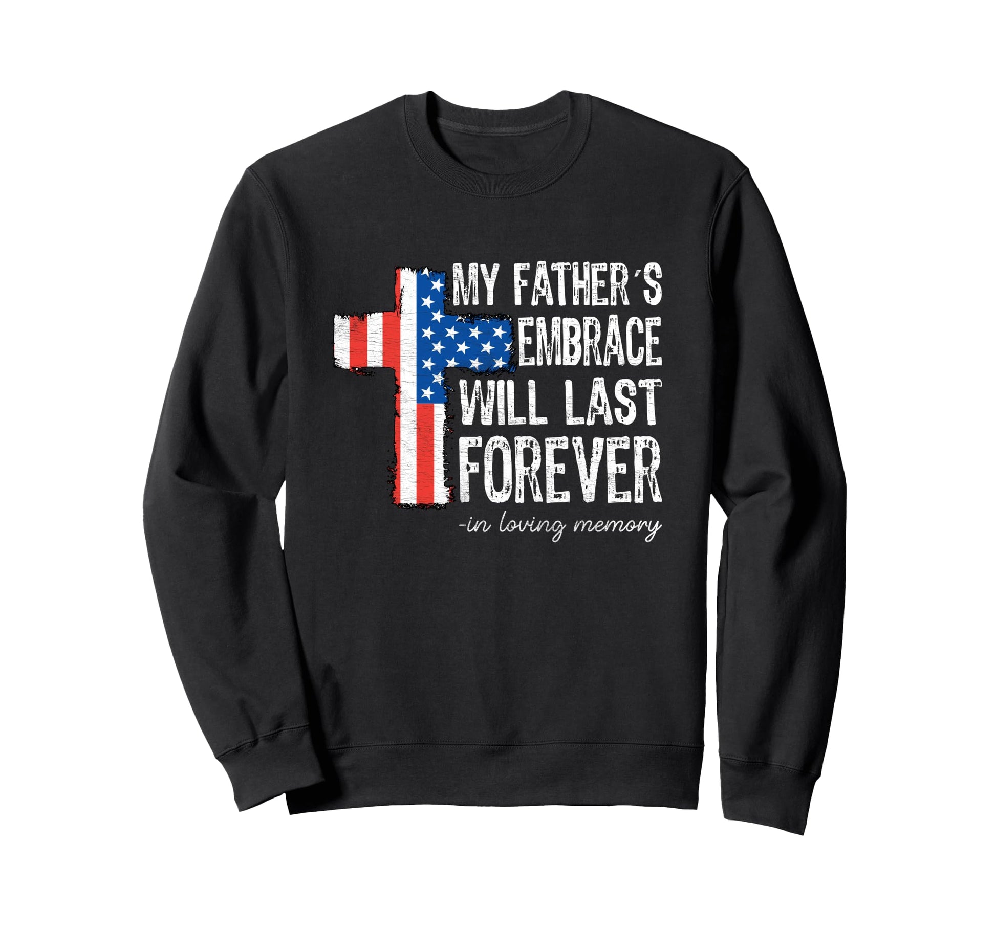 Fathers Embrace Last Forever Sweatshirt - Trendy Graphic for Adults - T-Shirt, Sweatshirt, Hoodie