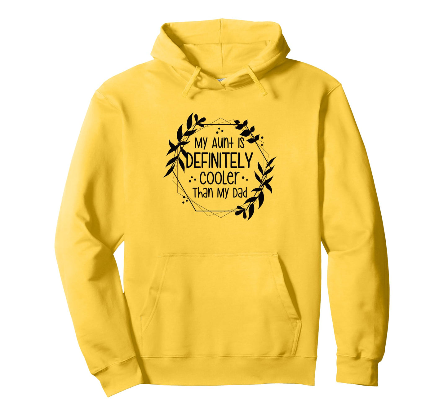 My Aunt Is Definitely Cooler Than My Dad Hoodie - Unique Graphic Men Women - T-Shirt, Sweatshirt, Hoodie