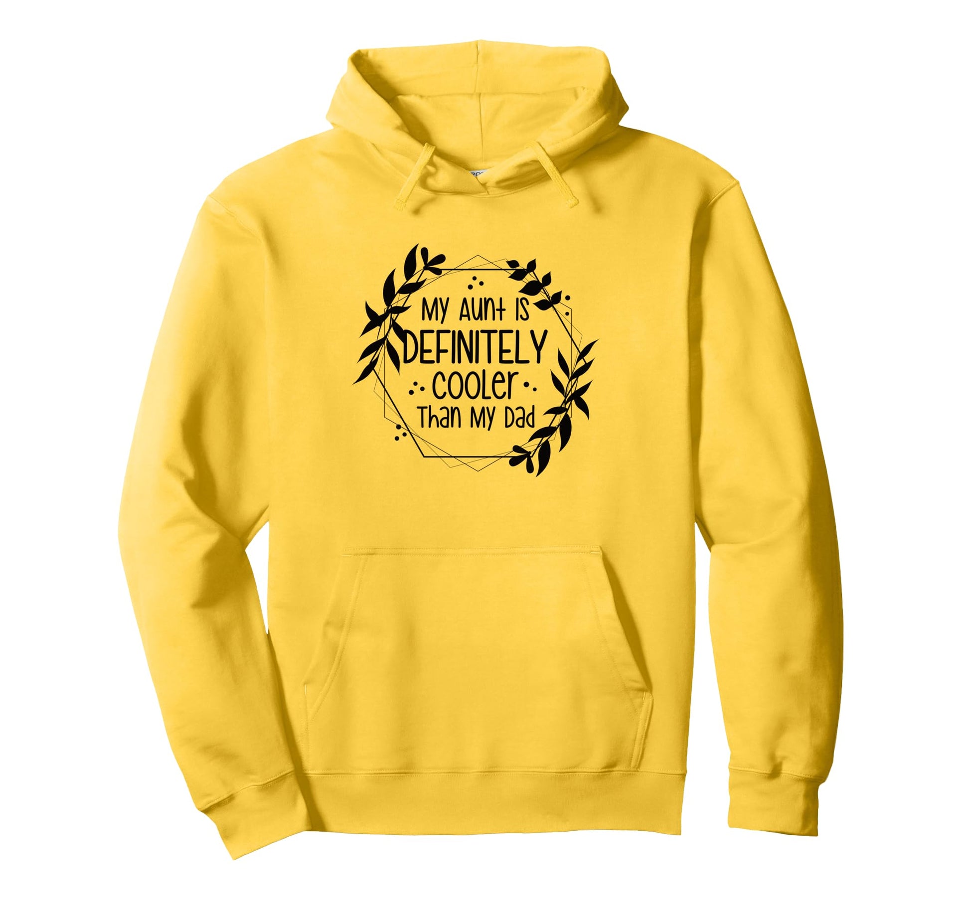 My Aunt Is Definitely Cooler Than My Dad Hoodie - Unique Graphic Men Women - T-Shirt, Sweatshirt, Hoodie