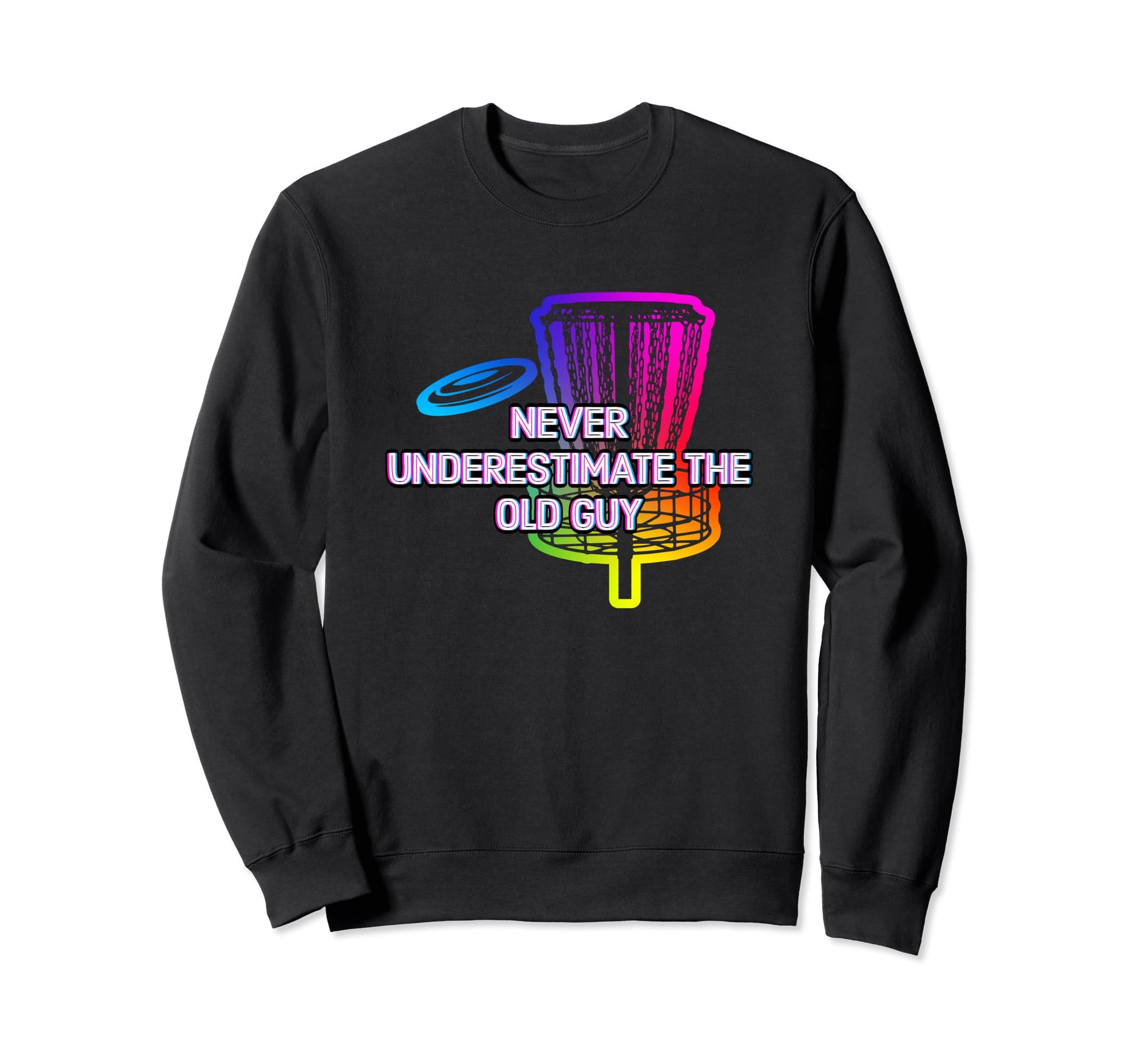 Never Underestimate Old Guy Disc Sweatshirt - Streetwear Style for Adults - T-Shirt, Sweatshirt, Hoodie