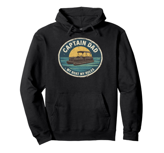 Captain Dad My Boat My Rules Hoodie - Fun Novelty Design for Adults - T-Shirt, Sweatshirt, Hoodie