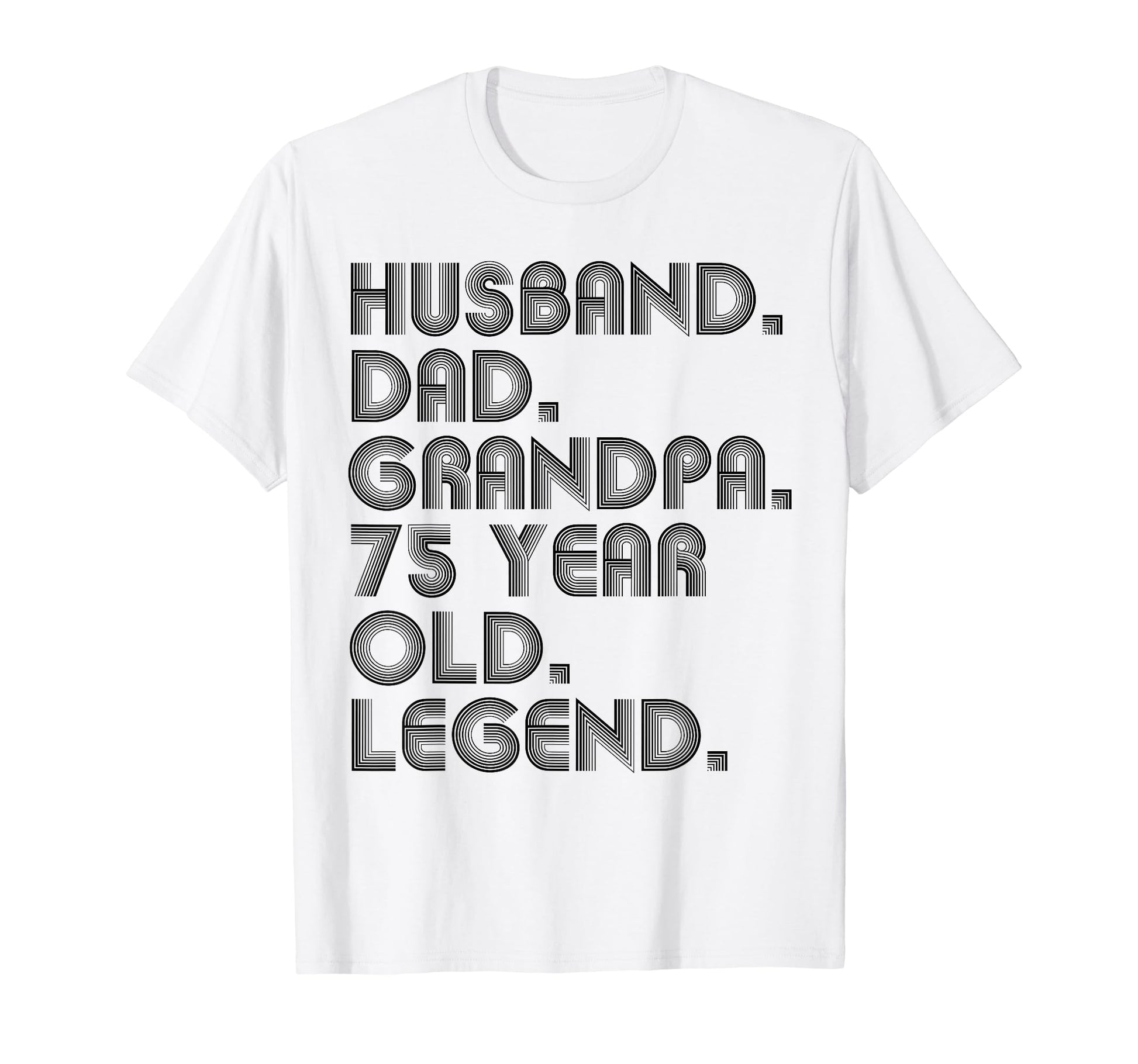 Husband Dad Grandpa 75 Year Old T-Shirt - Minimalist Print Men Women - T-Shirt, Sweatshirt, Hoodie