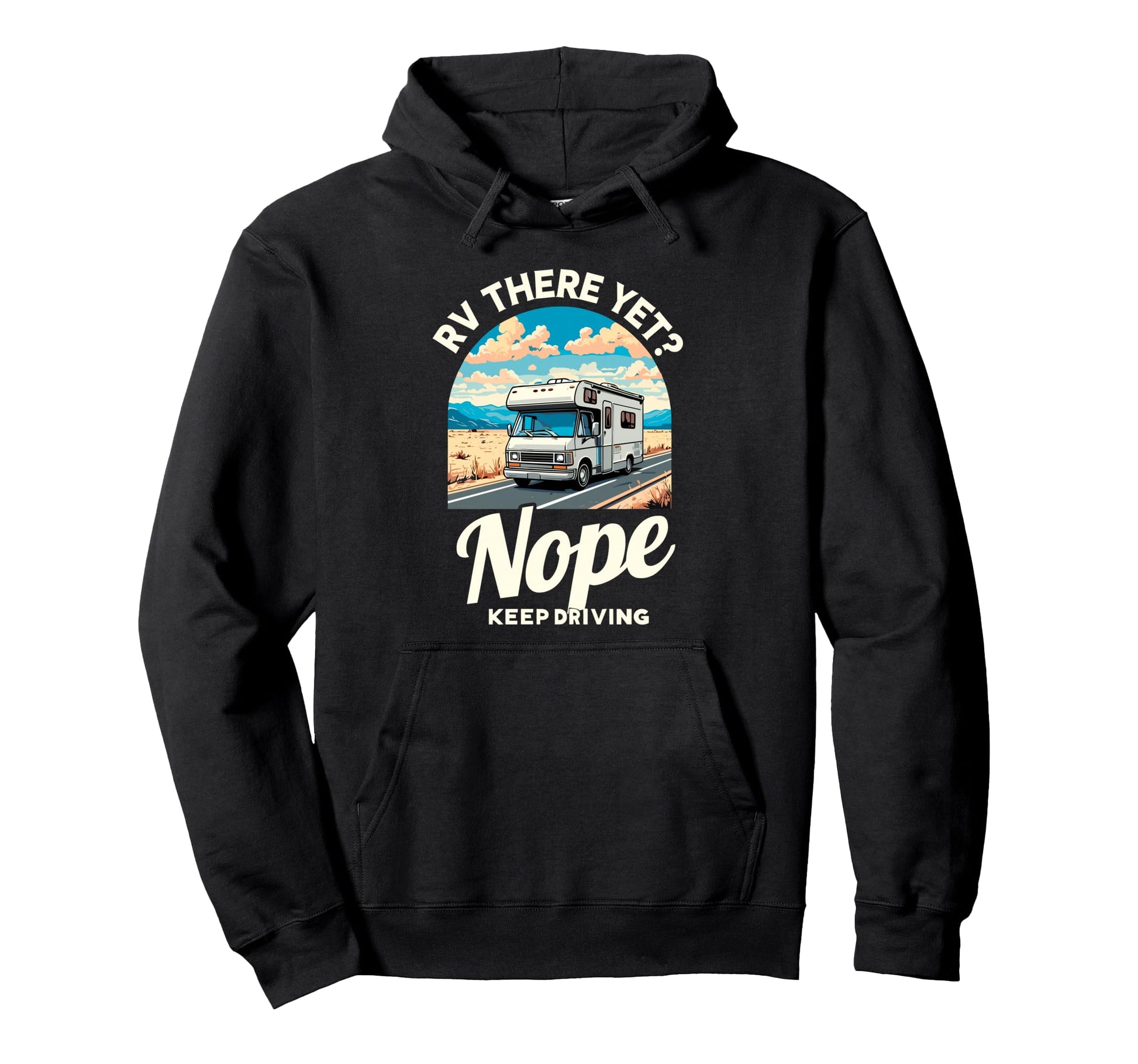 Funny Rv There Yet Camper Camping Hoodie - Casual Everyday Wear Unisex - T-Shirt, Sweatshirt, Hoodie