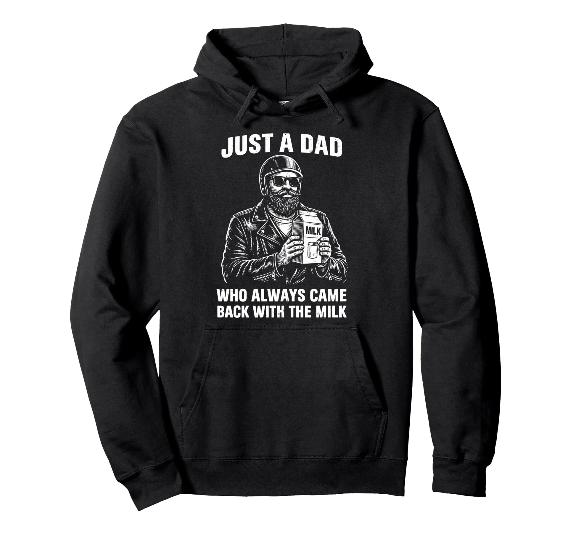 Just Dad Who Always Came Back Milk Hoodie - Fun Novelty Design Men Women - T-Shirt, Sweatshirt, Hoodie