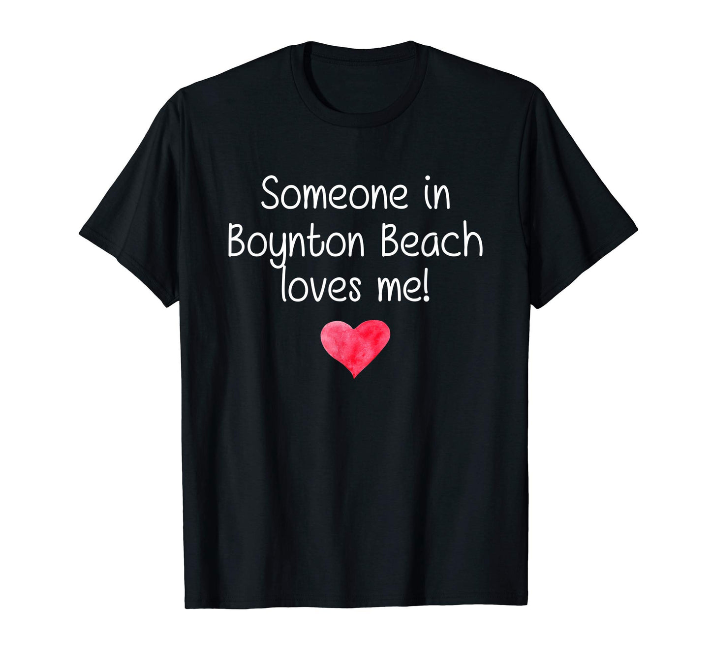 Someone Boynton Beach Fl Florida Loves T-Shirt - Fun Novelty Design Unisex - T-Shirt, Sweatshirt, Hoodie