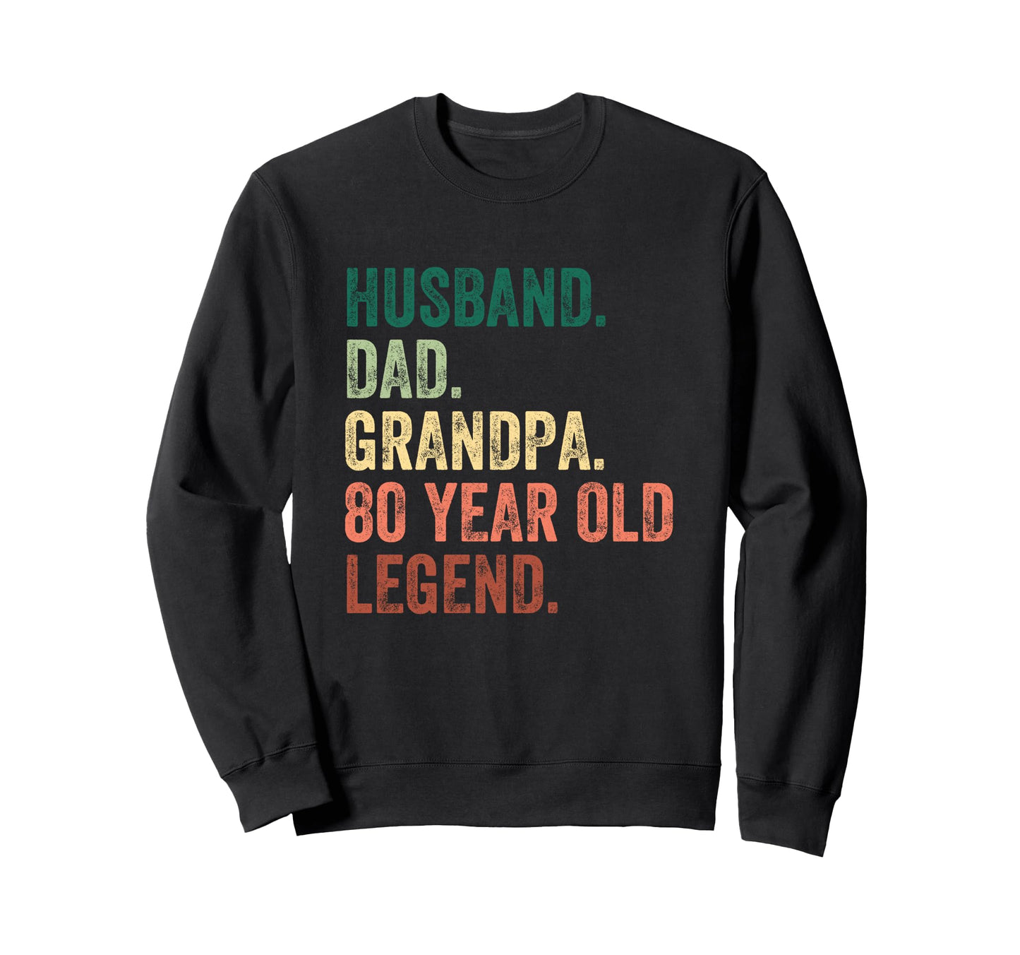 Husband Dad Grandpa 80 Year Old Sweatshirt - Aesthetic Graphic Men Women - T-Shirt, Sweatshirt, Hoodie
