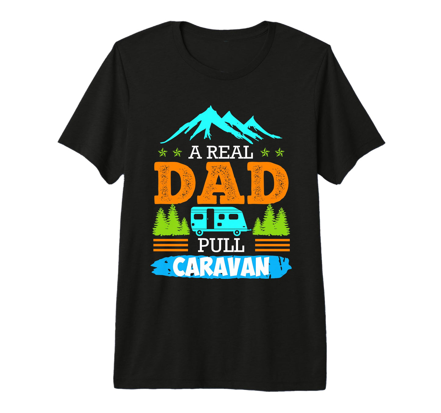 Real Dad Pulls Caravan Camping T-Shirt - Aesthetic Graphic for Adults - T-Shirt, Sweatshirt, Hoodie