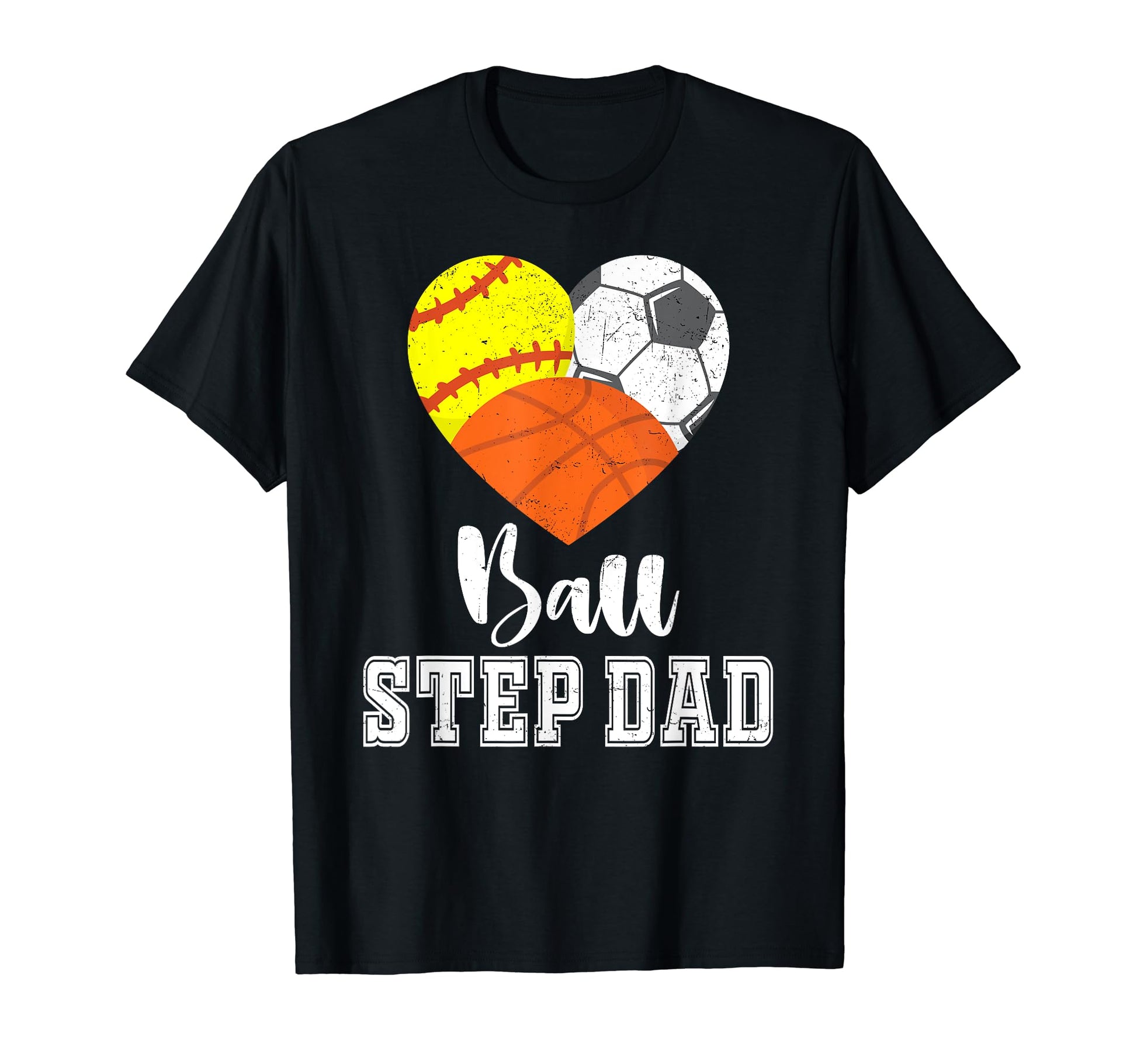 Ball Step Dad Heart Softball Soccer T-Shirt - Streetwear Style Unisex - T-Shirt, Sweatshirt, Hoodie