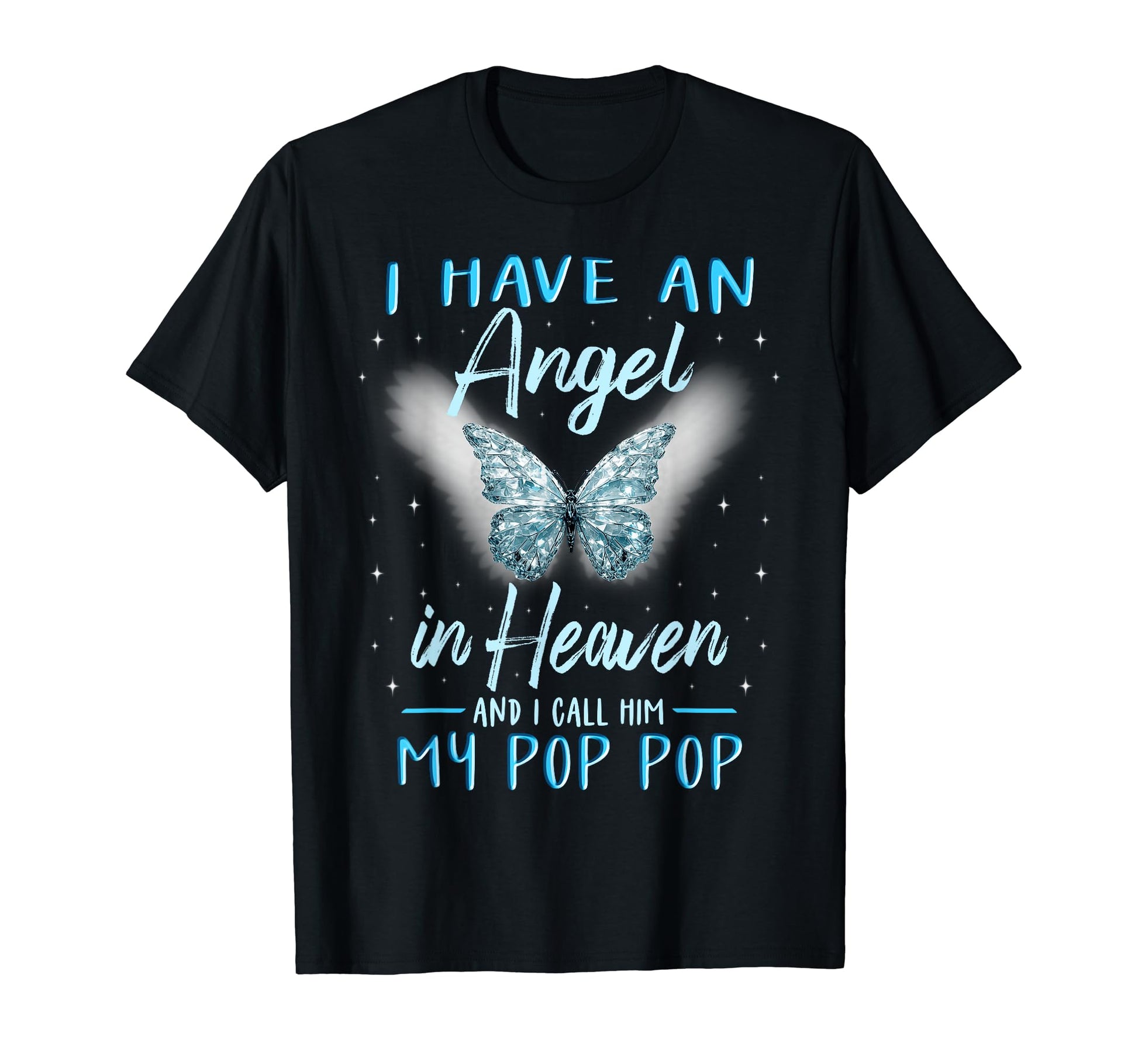 Pop Pop I Have Angel Heaven Love Family T-Shirt - Unique Graphic Men Women - T-Shirt, Sweatshirt, Hoodie