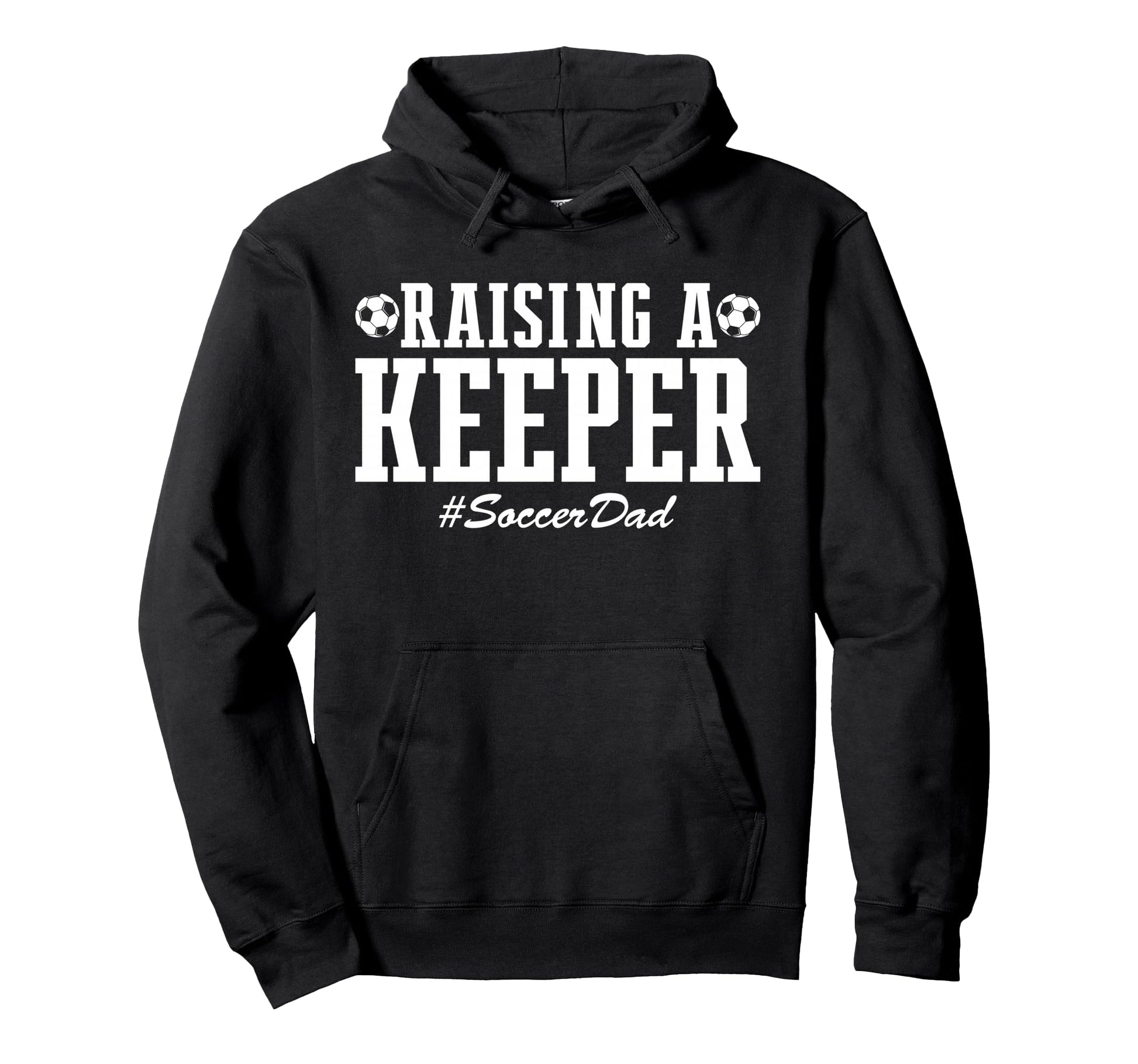 Raising Keeper Soccer Dad Soccer Goalie Hoodie - Trendy Graphic Men Women - T-Shirt, Sweatshirt, Hoodie