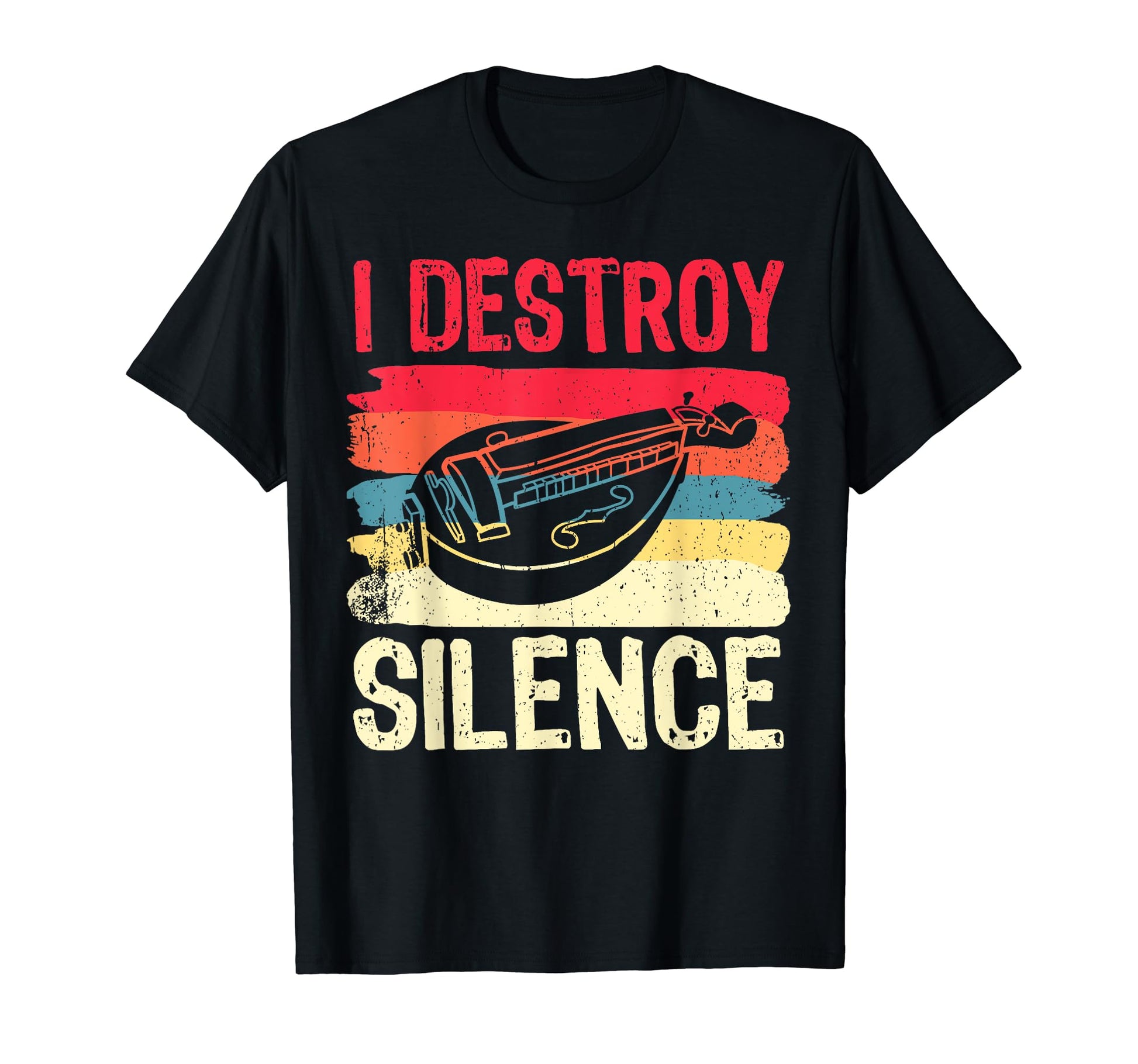Funny Hurdy Gurdy I Destroy Silence T-Shirt - Streetwear Style Unisex - T-Shirt, Sweatshirt, Hoodie