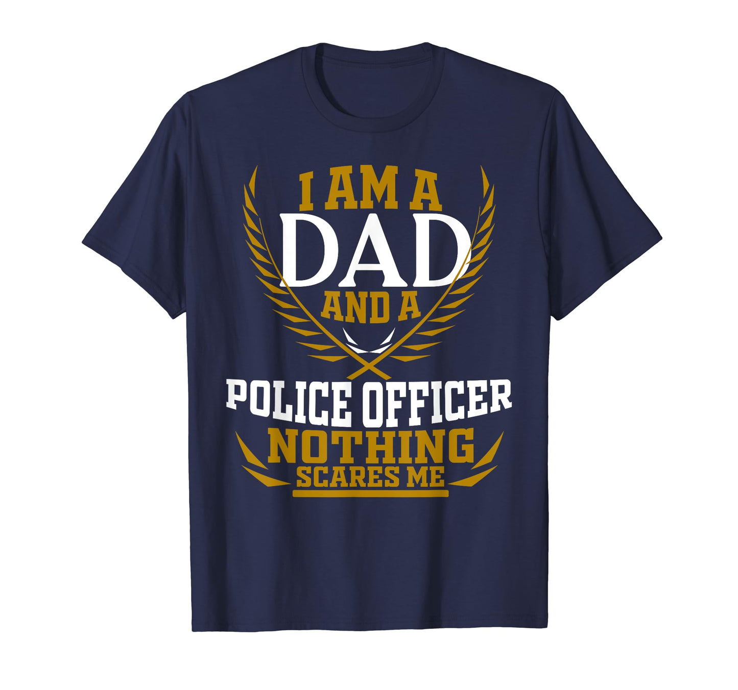Im Dad And Police Officer Nothing T-Shirt - Graphic Print for Adults - T-Shirt, Sweatshirt, Hoodie