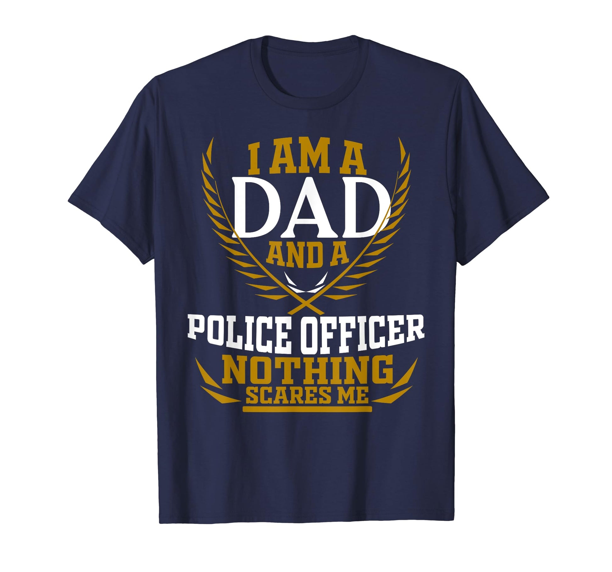Im Dad And Police Officer Nothing T-Shirt - Graphic Print for Adults - T-Shirt, Sweatshirt, Hoodie