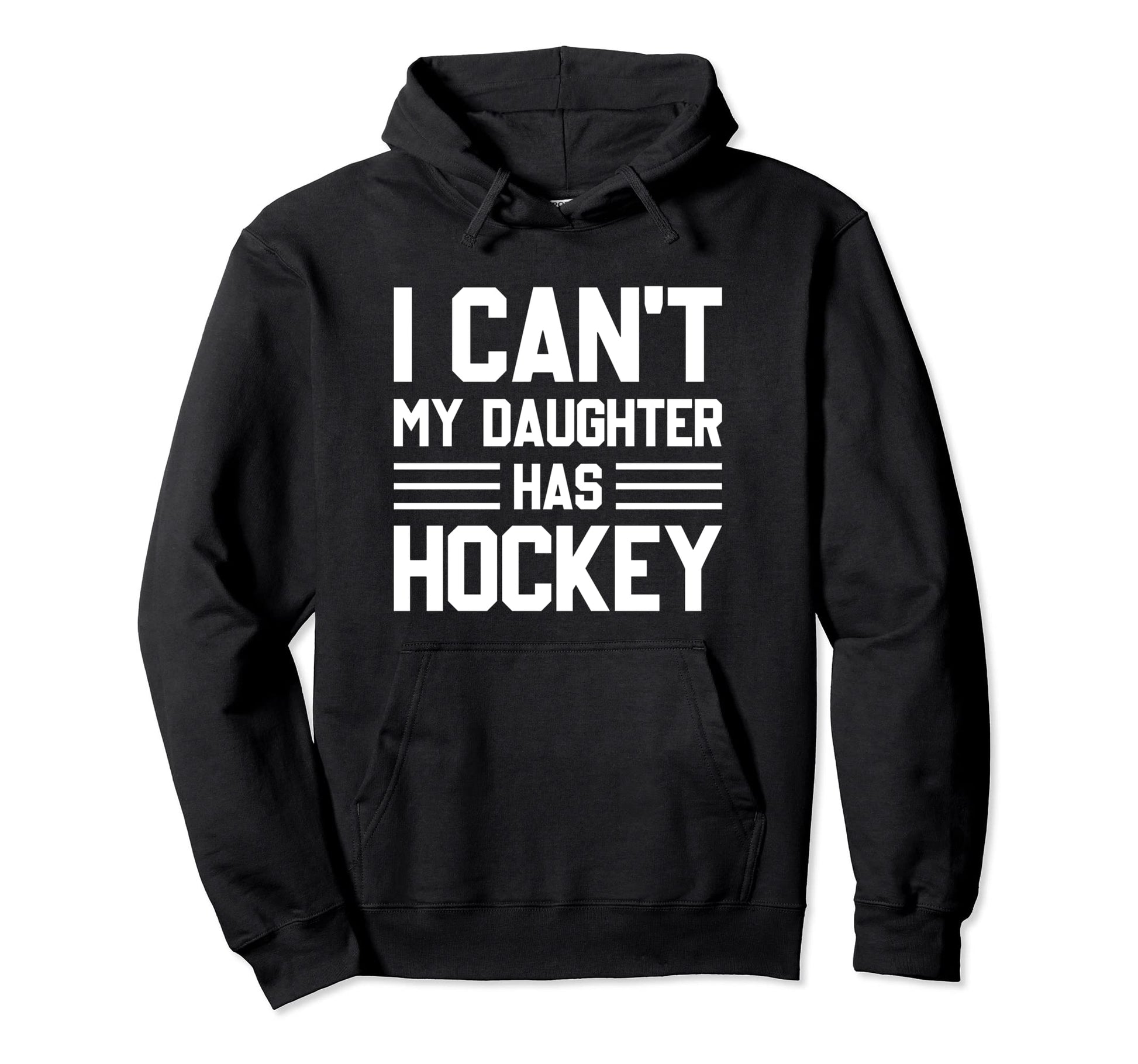 I Cant My Daughter Has Hockey Ice Hoodie - Aesthetic Graphic Men Women - T-Shirt, Sweatshirt, Hoodie