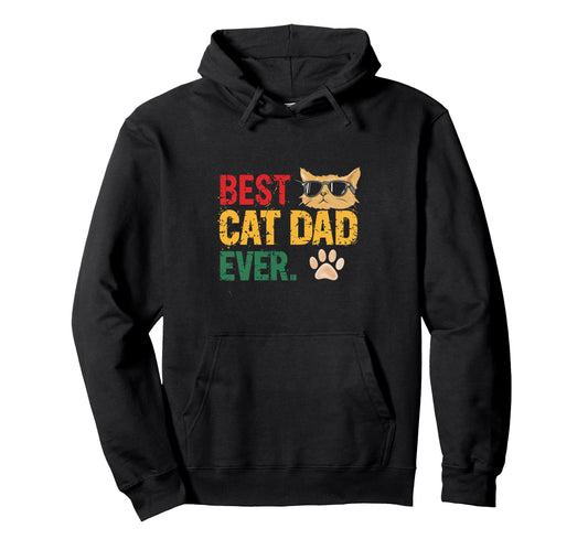 Best Cat Dad Ever Cat Owner Cat Hoodie - Casual Everyday Wear Men Women - T-Shirt, Sweatshirt, Hoodie