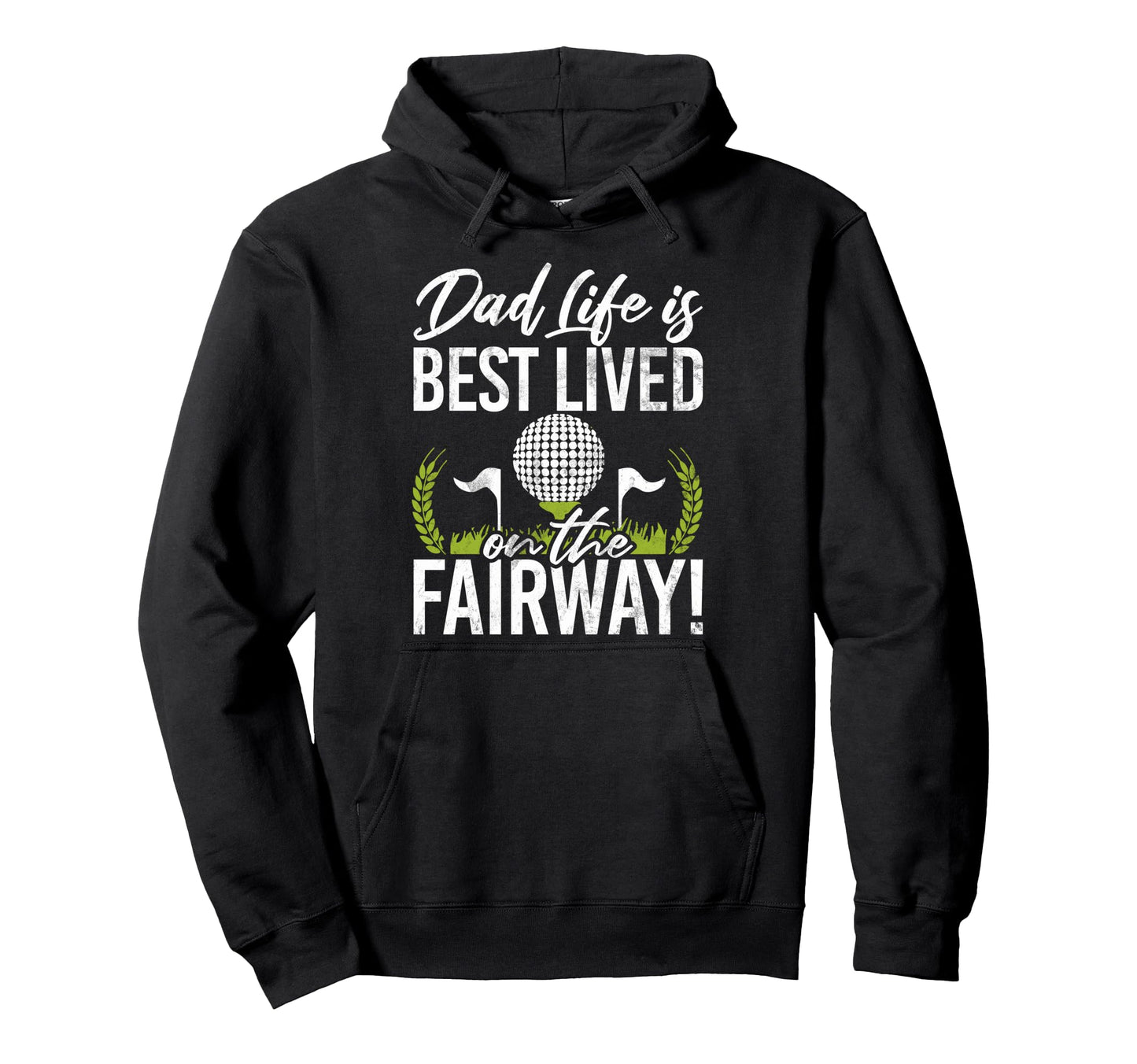 Dad Life Is Best Lived Fairway Golf Hoodie - Casual Everyday Wear Unisex - T-Shirt, Sweatshirt, Hoodie