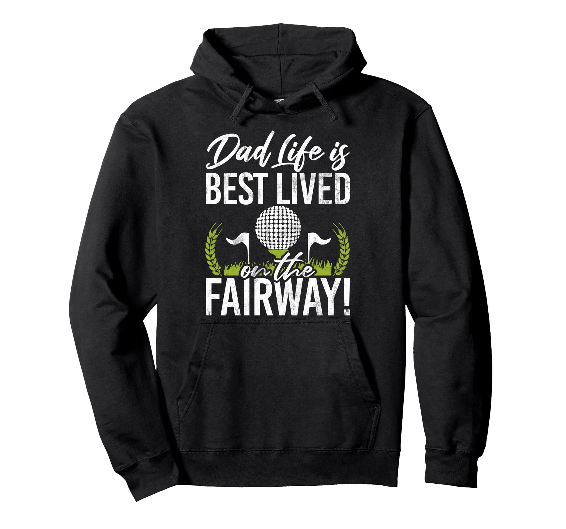Dad Life Is Best Lived Fairway Golf Hoodie - Casual Everyday Wear Unisex - T-Shirt, Sweatshirt, Hoodie