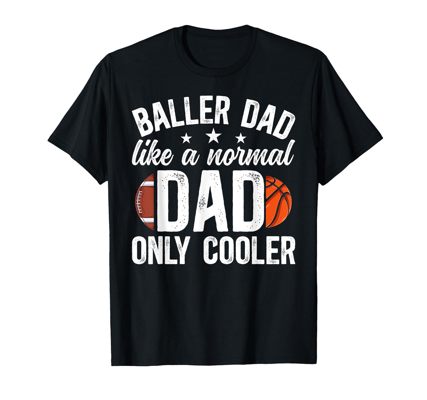 Baller Dad Basketball Football Dad T-Shirt - Custom Art Print Unisex - T-Shirt, Sweatshirt, Hoodie