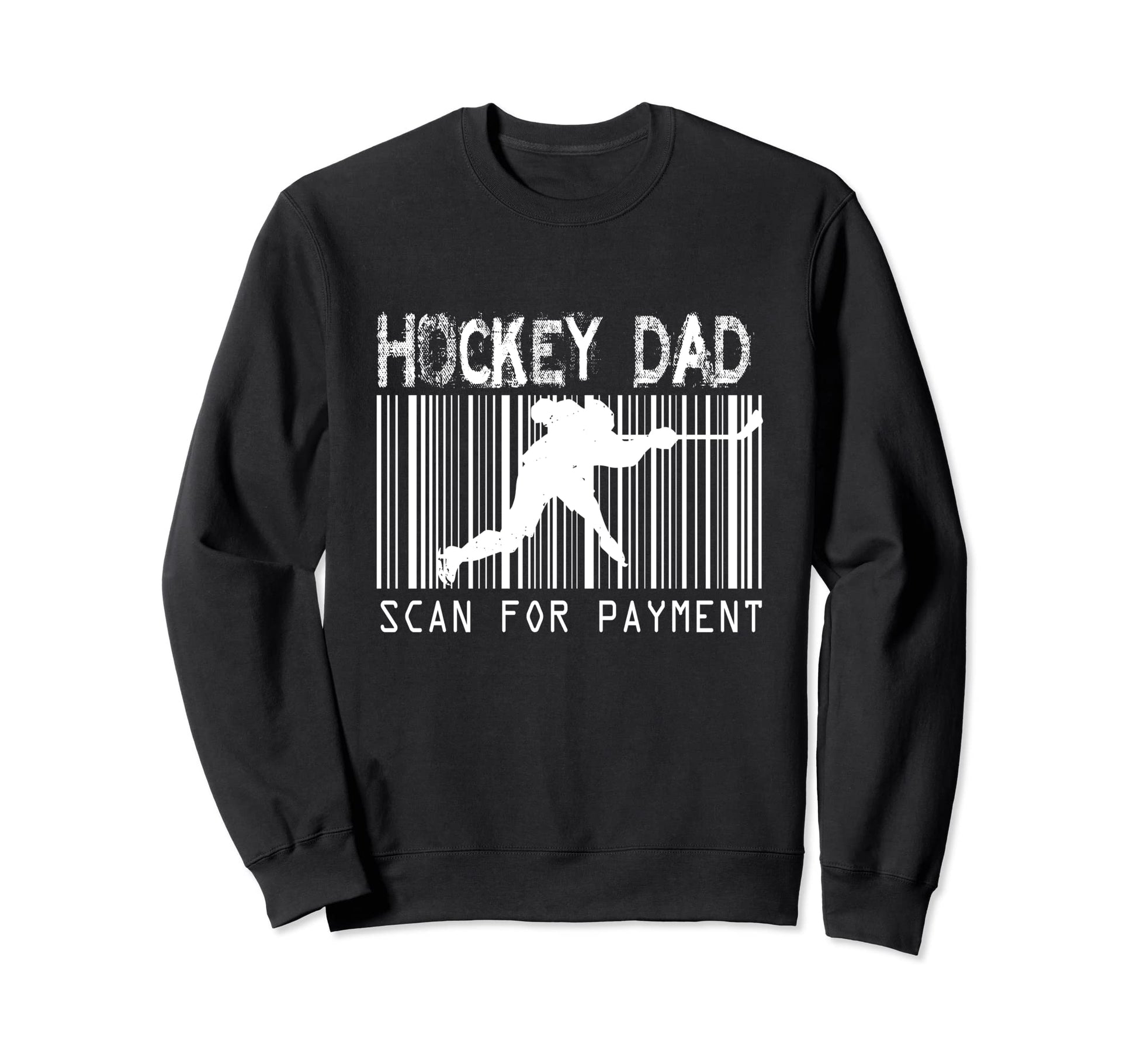 Hockey Dad Scan Payment Gift Sweatshirt - Casual Everyday Wear Men Women - T-Shirt, Sweatshirt, Hoodie