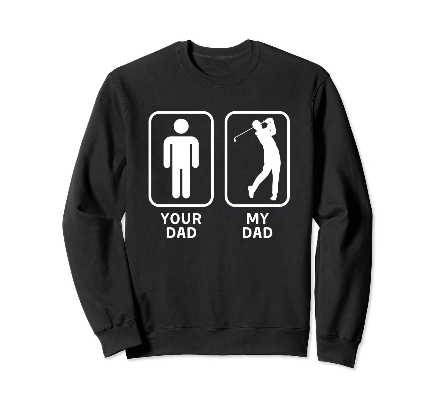 Your Dad My Dad Is Cooler Golf Sweatshirt - Custom Art Print for Adults - T-Shirt, Sweatshirt, Hoodie