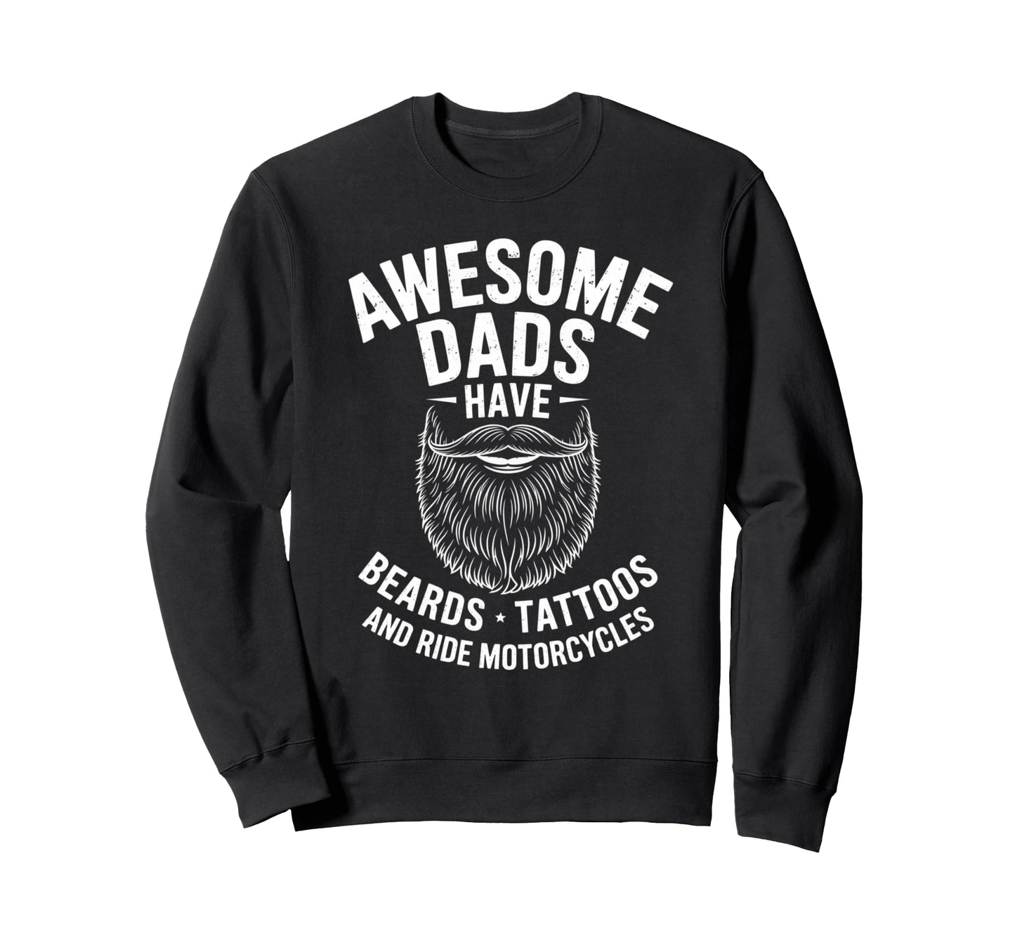 Awesome Dads Have Beards Tattoos Sweatshirt - Novelty Apparel Men Women - T-Shirt, Sweatshirt, Hoodie