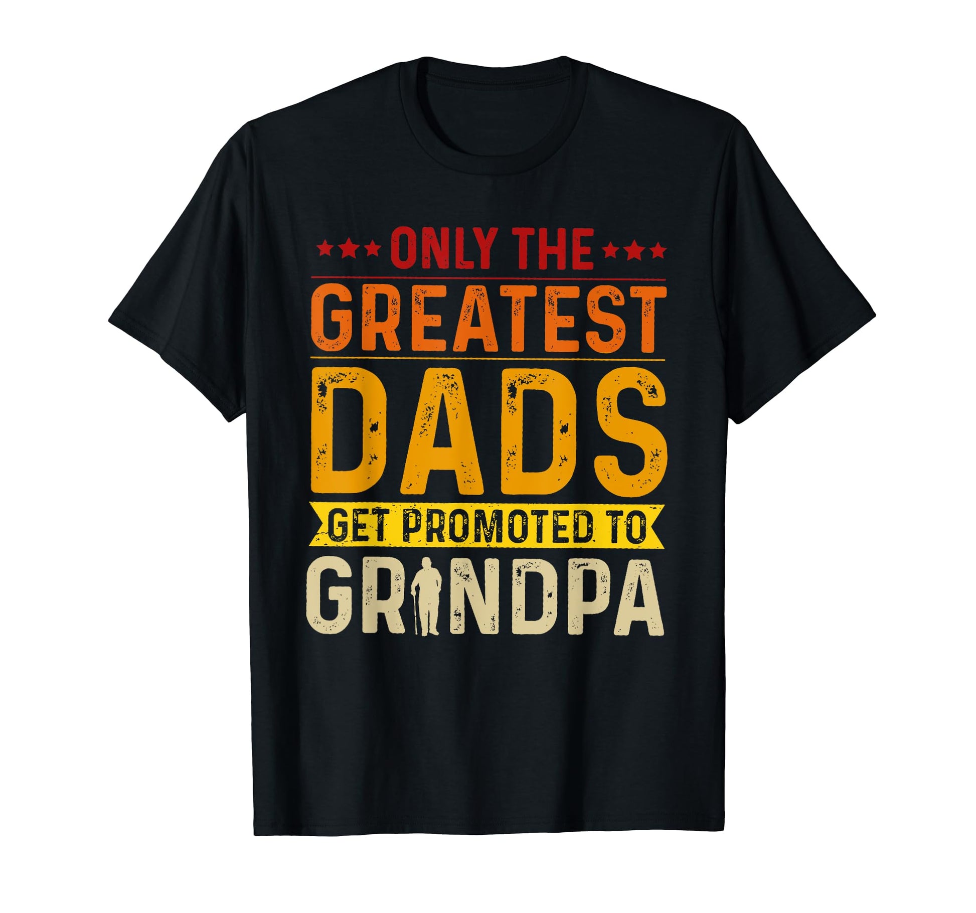 Only Best Dads Get Promoted To Grandpa T-Shirt - Trendy Graphic Men Women - T-Shirt, Sweatshirt, Hoodie