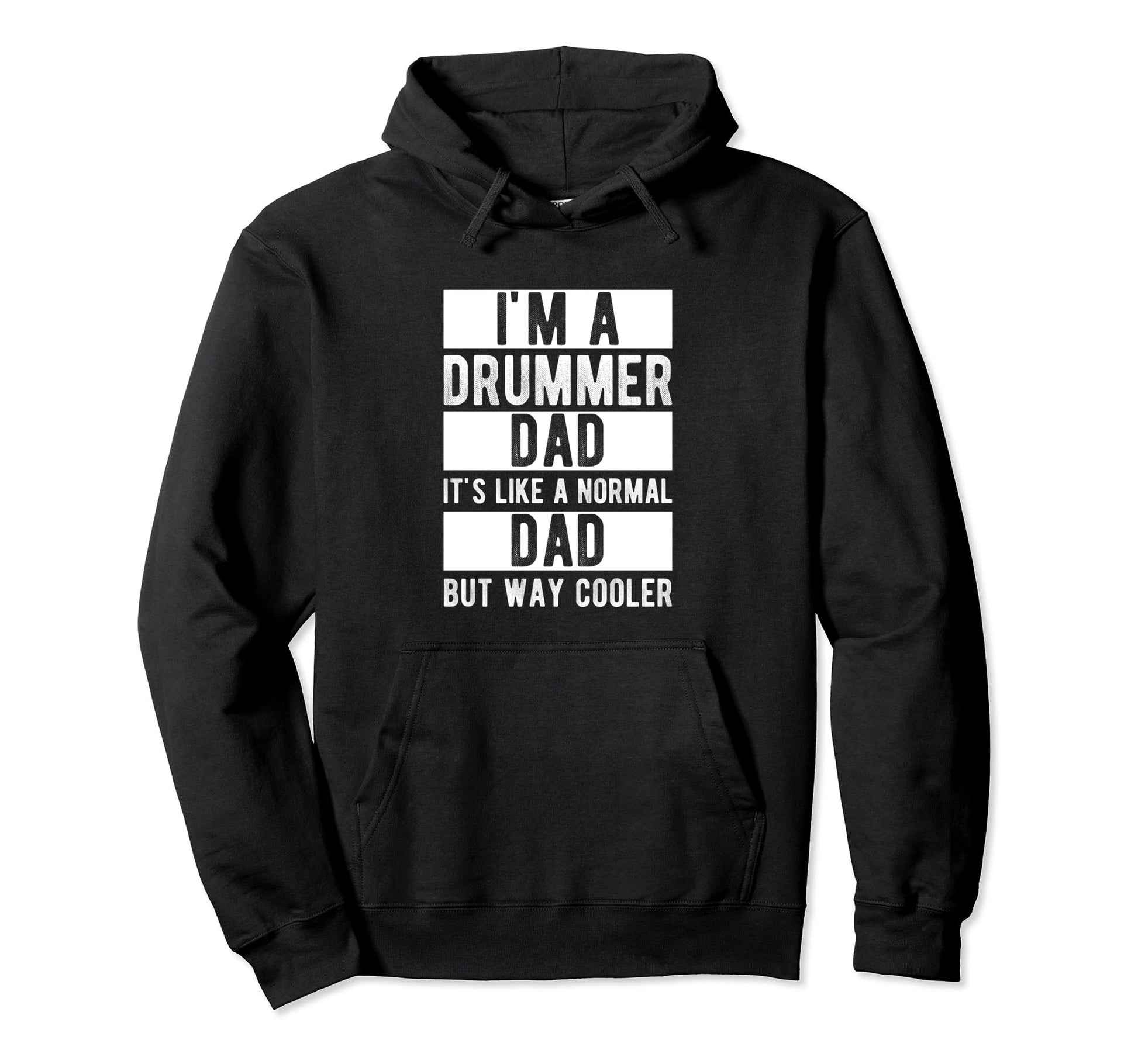Im Drummer Dad Its Like Normal Dad But Hoodie - Streetwear Style Men Women - T-Shirt, Sweatshirt, Hoodie