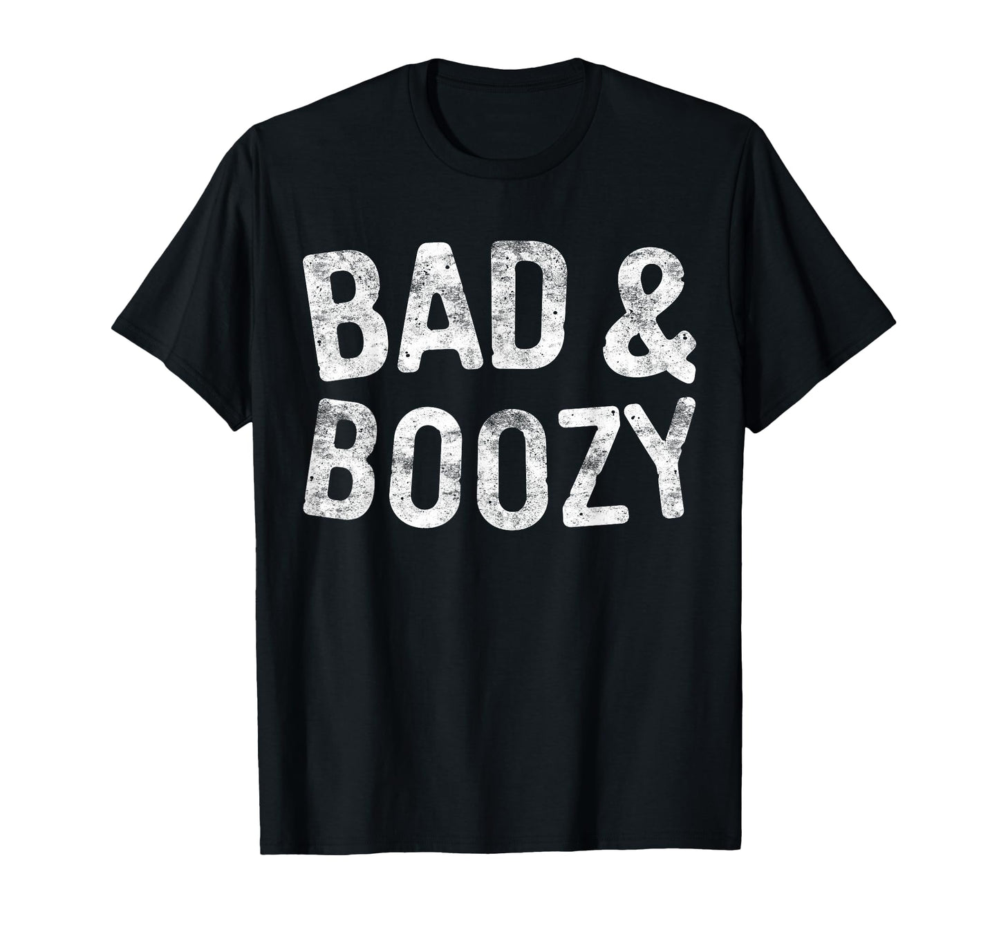 Bad And Boozy Funny Drinking T-Shirt - Custom Art Print for Adults - T-Shirt, Sweatshirt, Hoodie