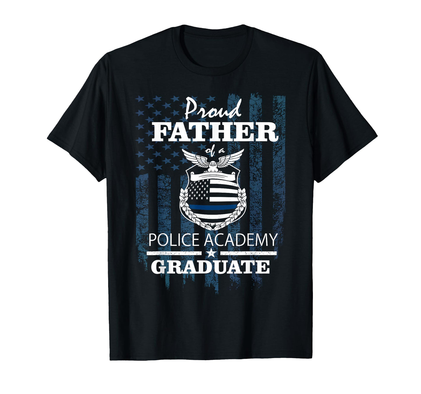 Police Academy Shirts Proud Father New T-Shirt - Fun Novelty Design Unisex - T-Shirt, Sweatshirt, Hoodie