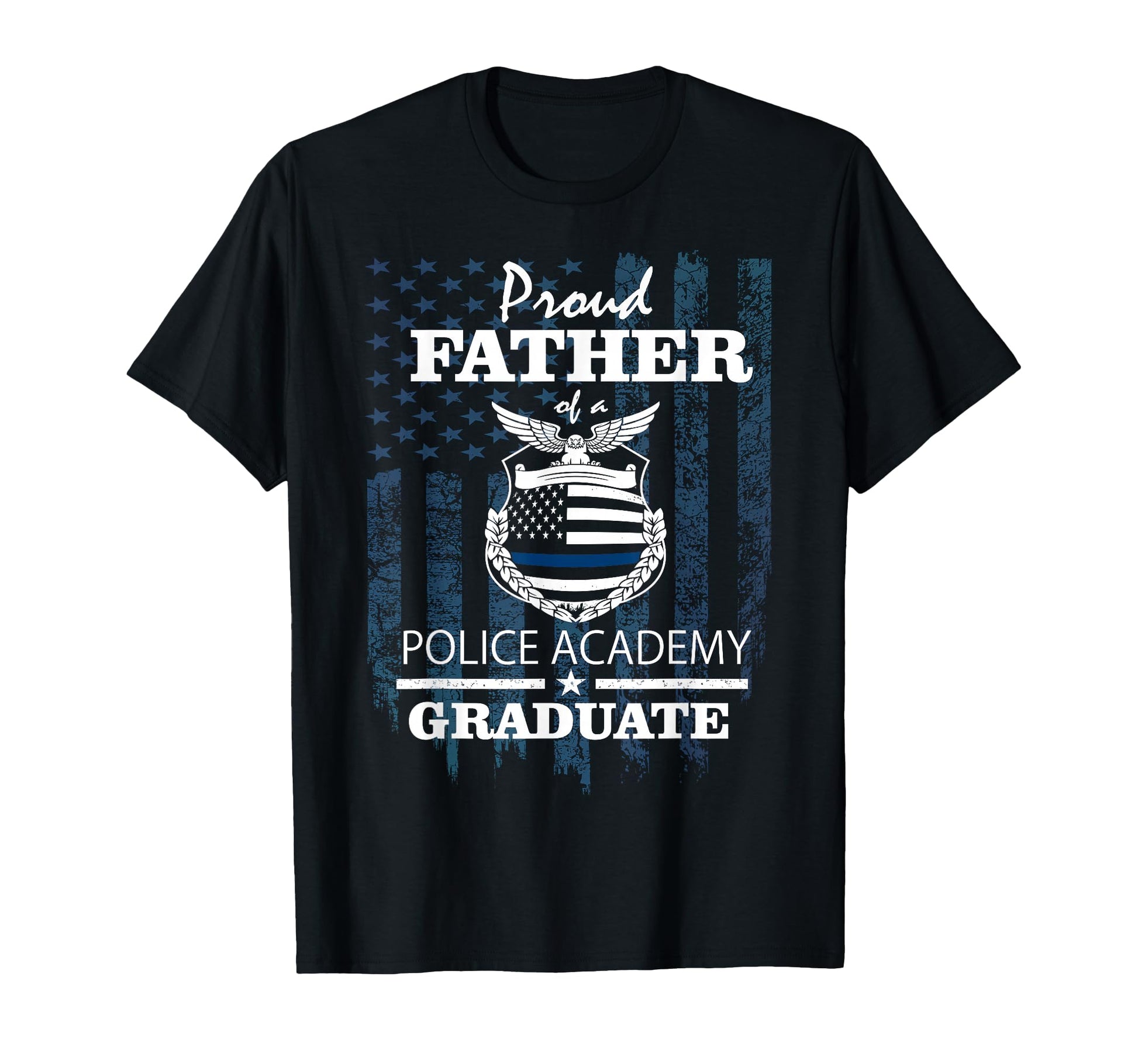 Police Academy Shirts Proud Father New T-Shirt - Fun Novelty Design Unisex - T-Shirt, Sweatshirt, Hoodie