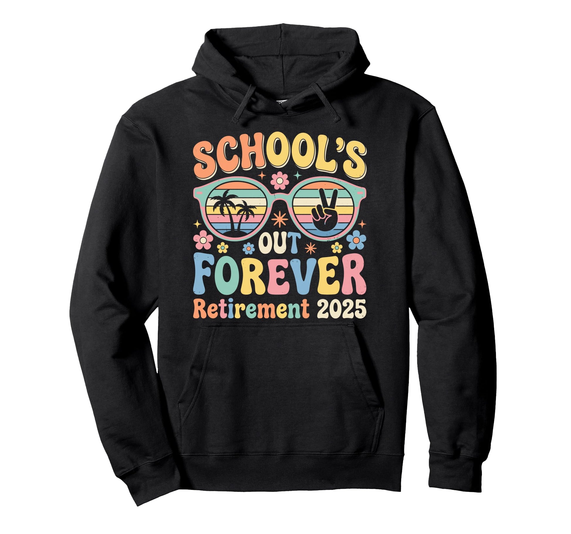 Groovy Schools Out Forever Retirement Hoodie - Trendy Graphic Unisex - T-Shirt, Sweatshirt, Hoodie