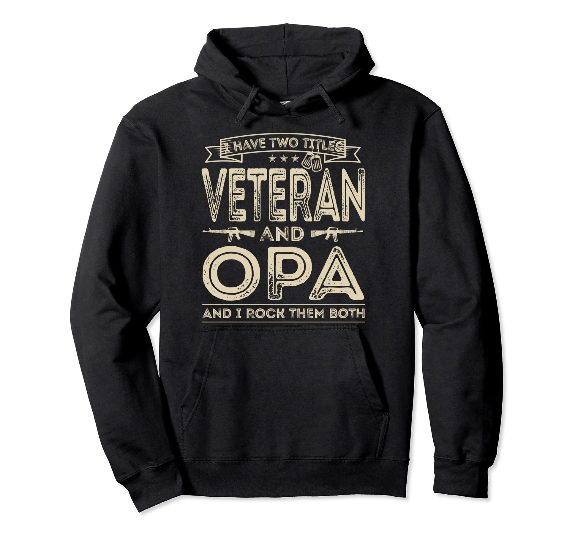 I Have Two Titles Veteran And Opa Funny Hoodie - Unique Graphic for Adults - T-Shirt, Sweatshirt, Hoodie