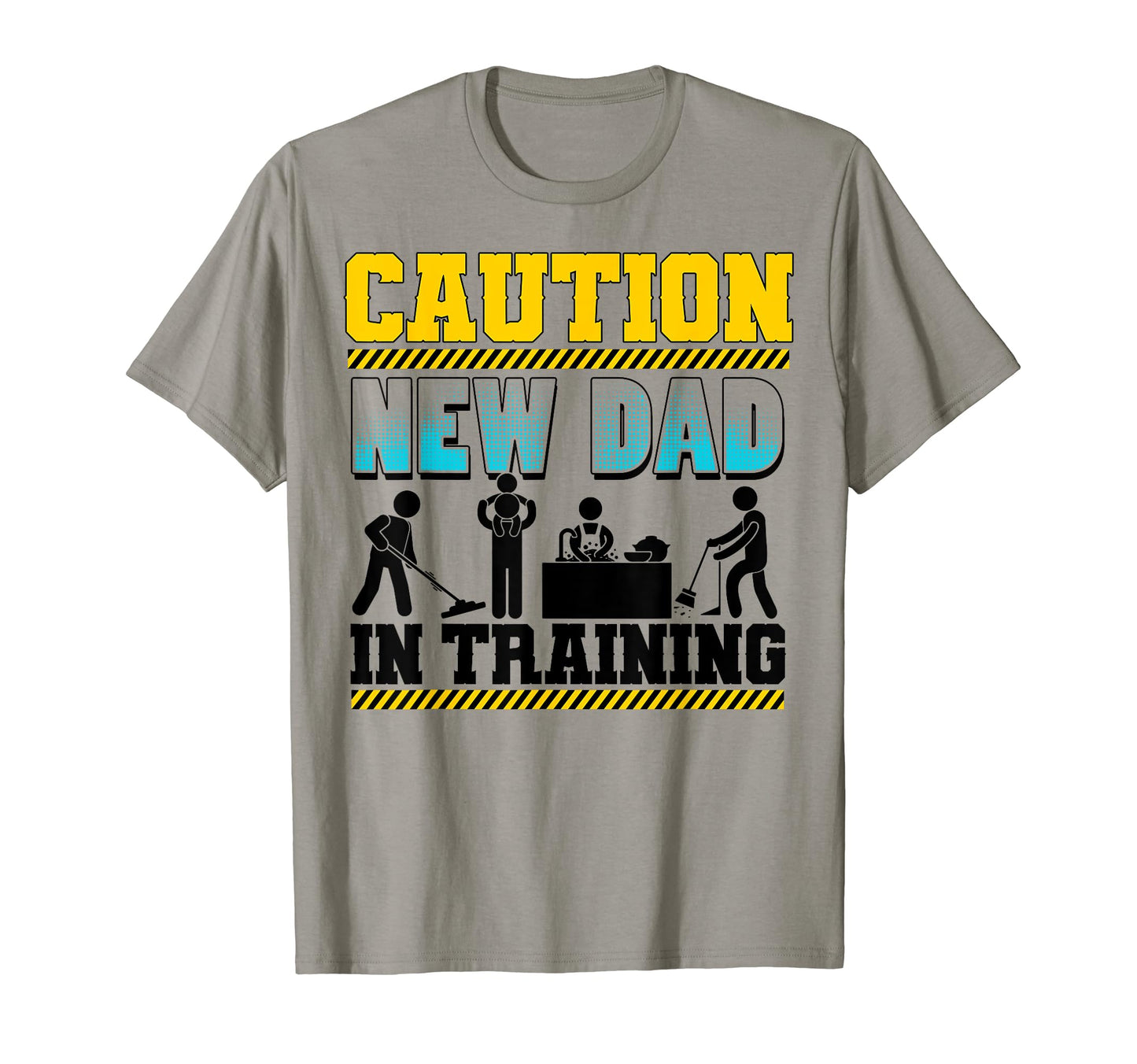 Caution New Dad Training Shirts Funny T-Shirt - Novelty Apparel Men Women - T-Shirt, Sweatshirt, Hoodie