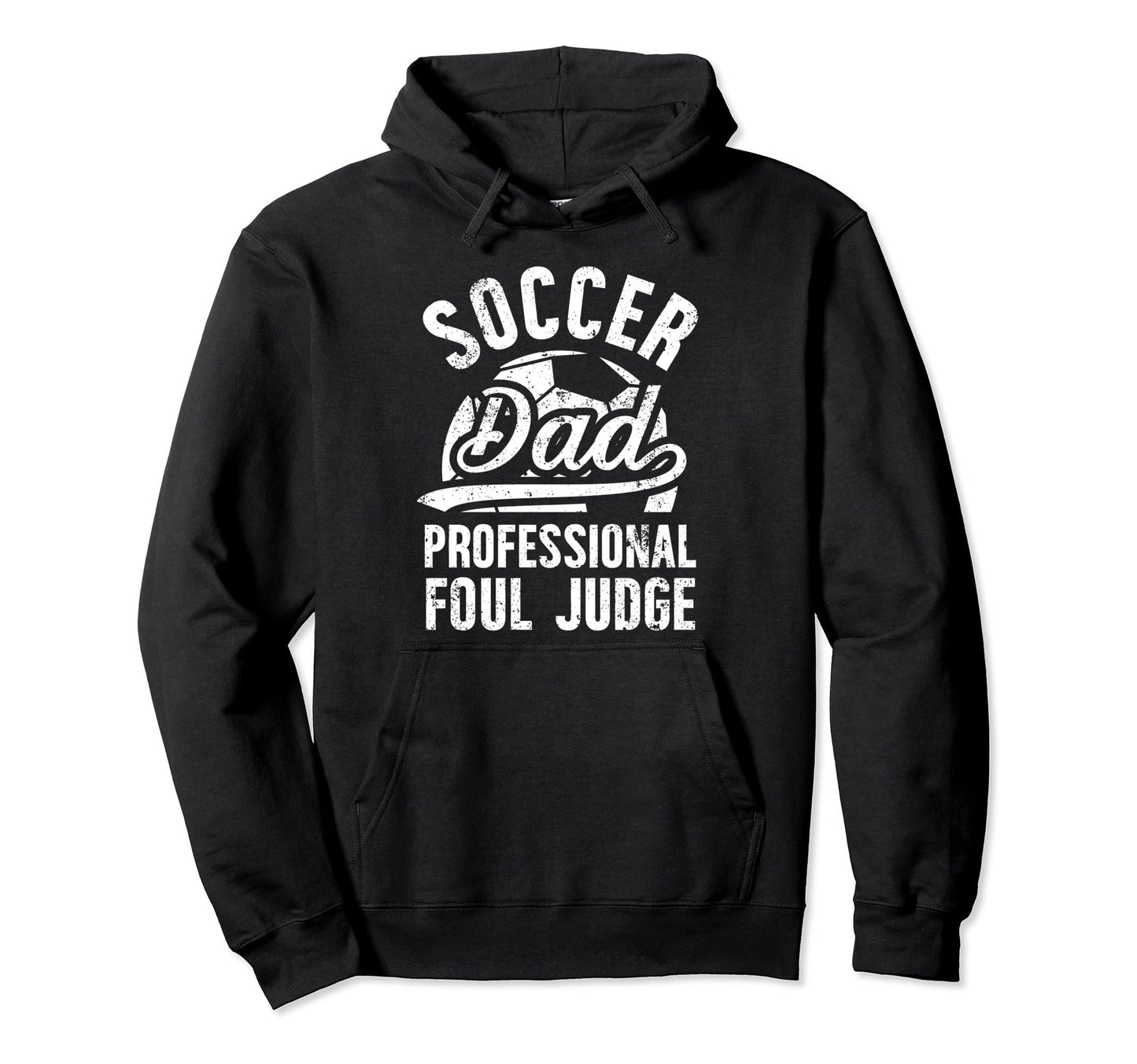 Soccer Dad Foul Judge Dad Soccer Player Dad Hoodie - Unique Graphic Unisex - T-Shirt, Sweatshirt, Hoodie