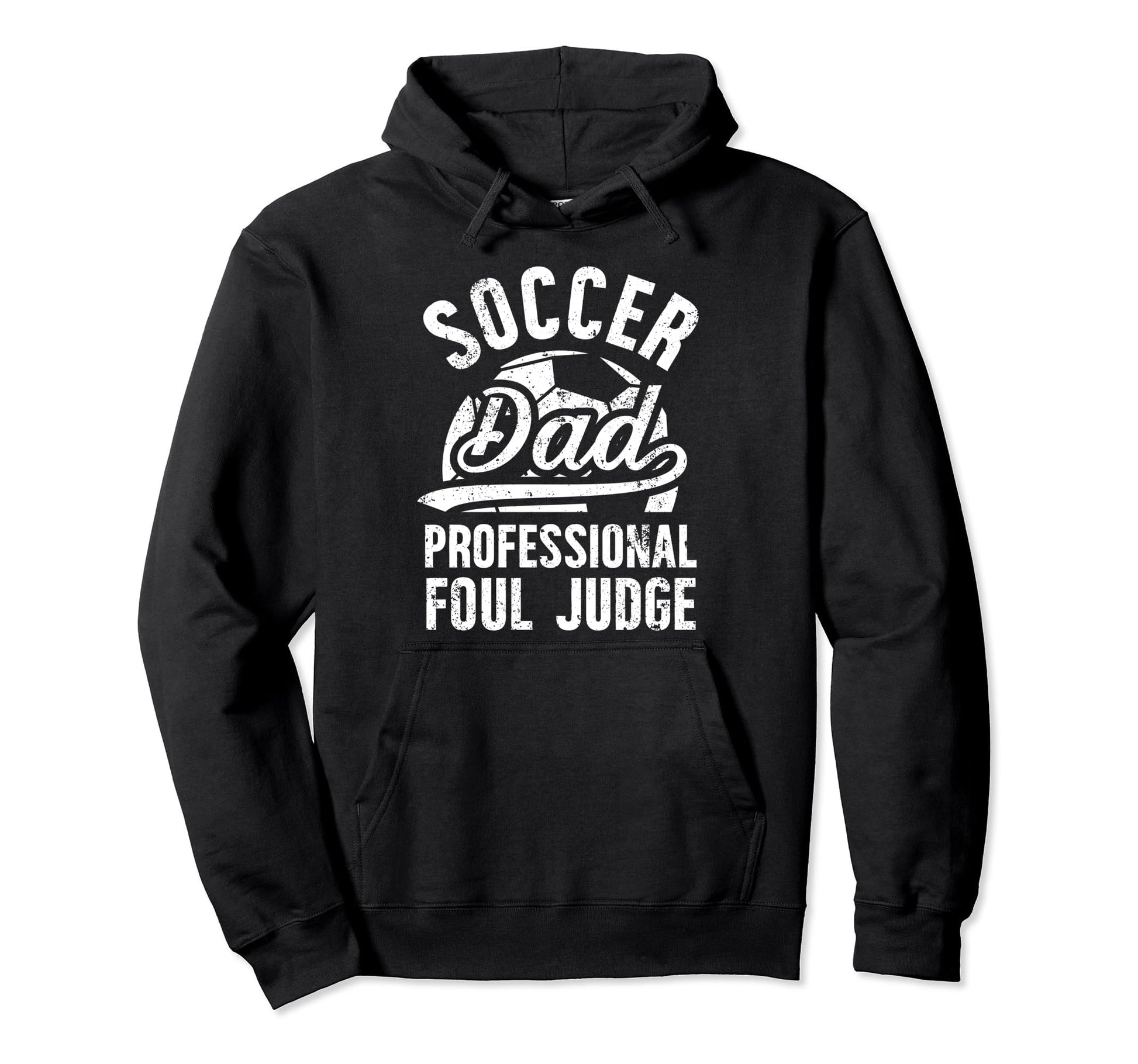 Soccer Dad Foul Judge Dad Soccer Player Dad Hoodie - Unique Graphic Unisex - T-Shirt, Sweatshirt, Hoodie